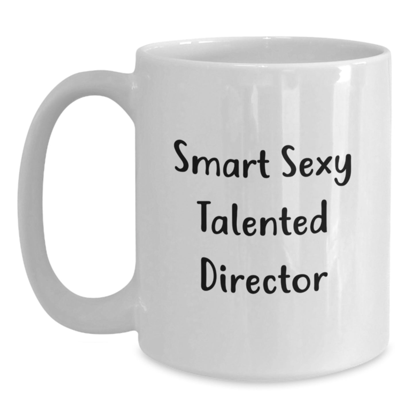 Funny Director Quotes White Coffee Mug, Gifts from Friends for the Smart Sexy Talented Director, Graduation Unique Gifts for Him - Main