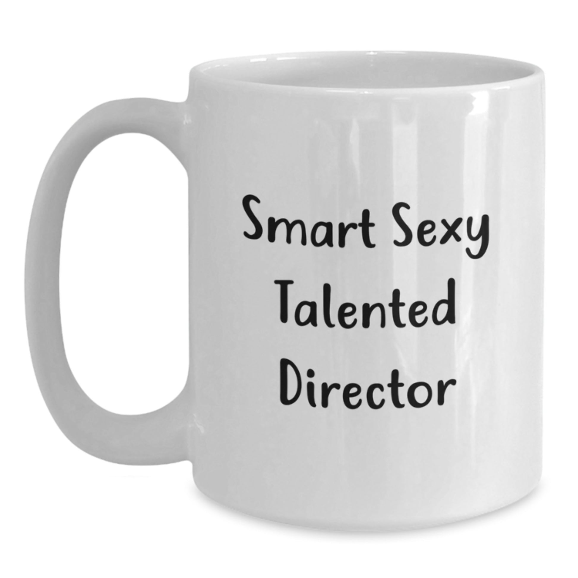Funny Director Quotes White Coffee Mug, Gifts from Friends for the Smart Sexy Talented Director, Graduation Unique Gifts for Him - Main