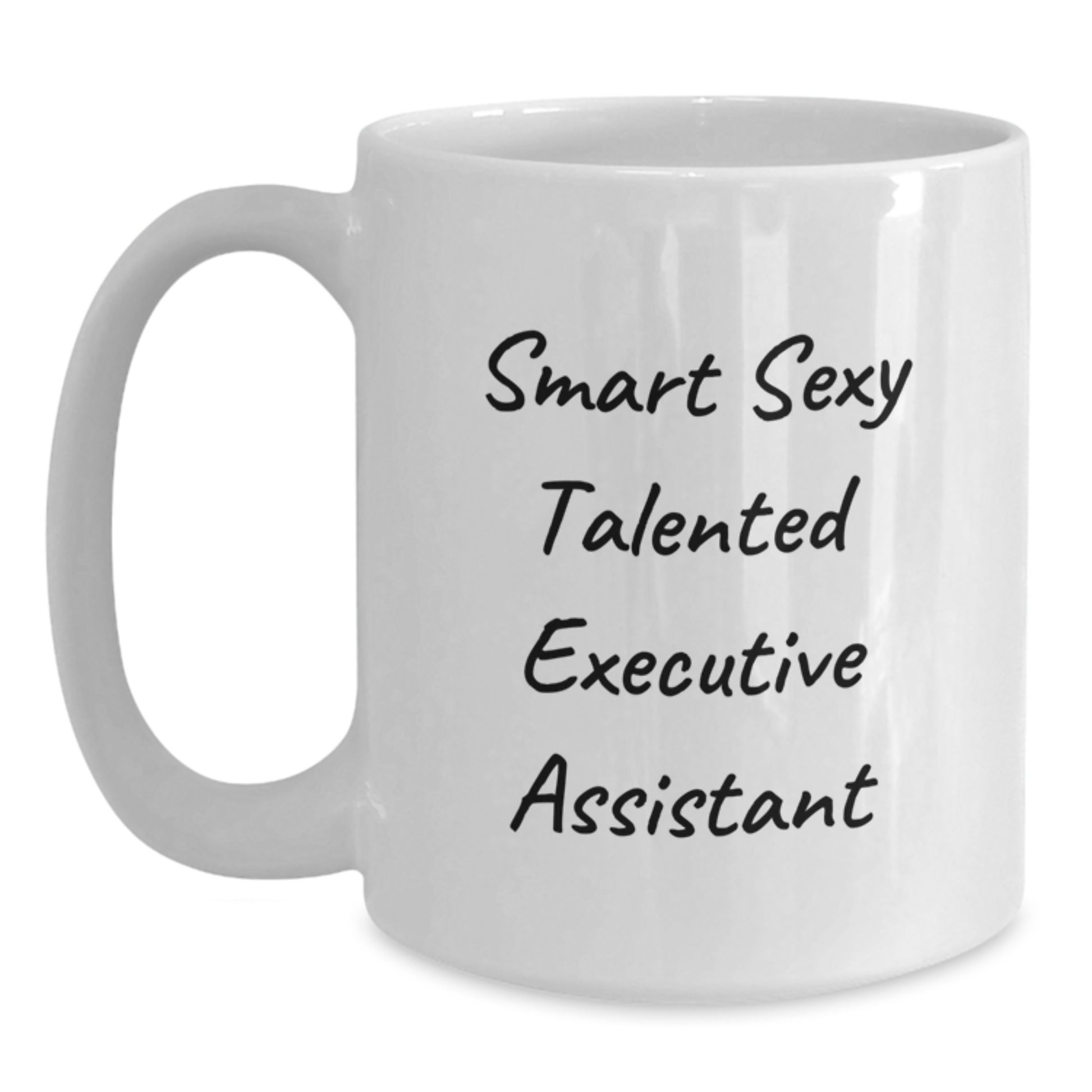 Smart Sexy Talented Executive Assistant White Coffee Mug, Funny Valentine's Unique Gifts for Executive Assistant, Gifts from Friends - Main