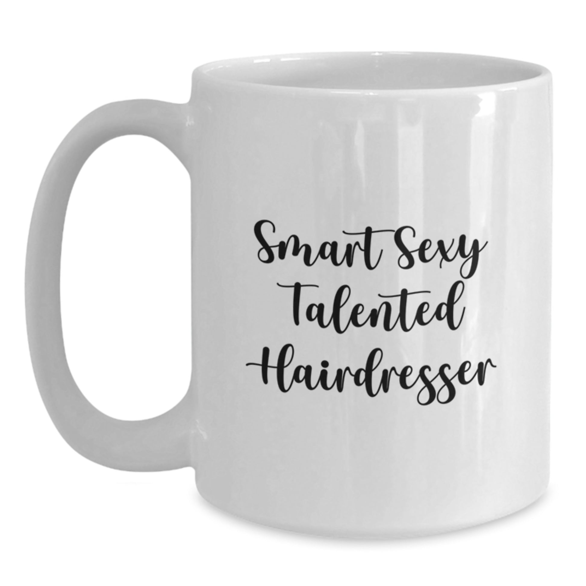 Funny Quote for the Smart Sexy Talented Hairdresser, Graduation Unique Gifts from Men, Women, Friends, Coworkers, Family to Hairdresser, White Coffee Mug for Hairdresser Enthusiasts - Main