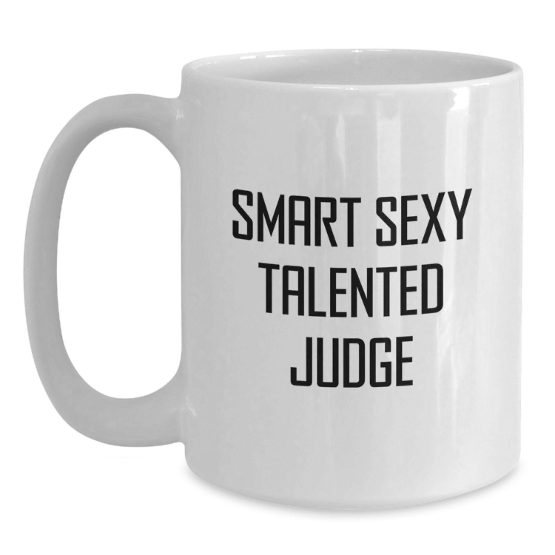 Funny Judge Gifts from Friends, Unique White Coffee Mug for Judge, Smart Sexy Talented Quote Inspired - Main