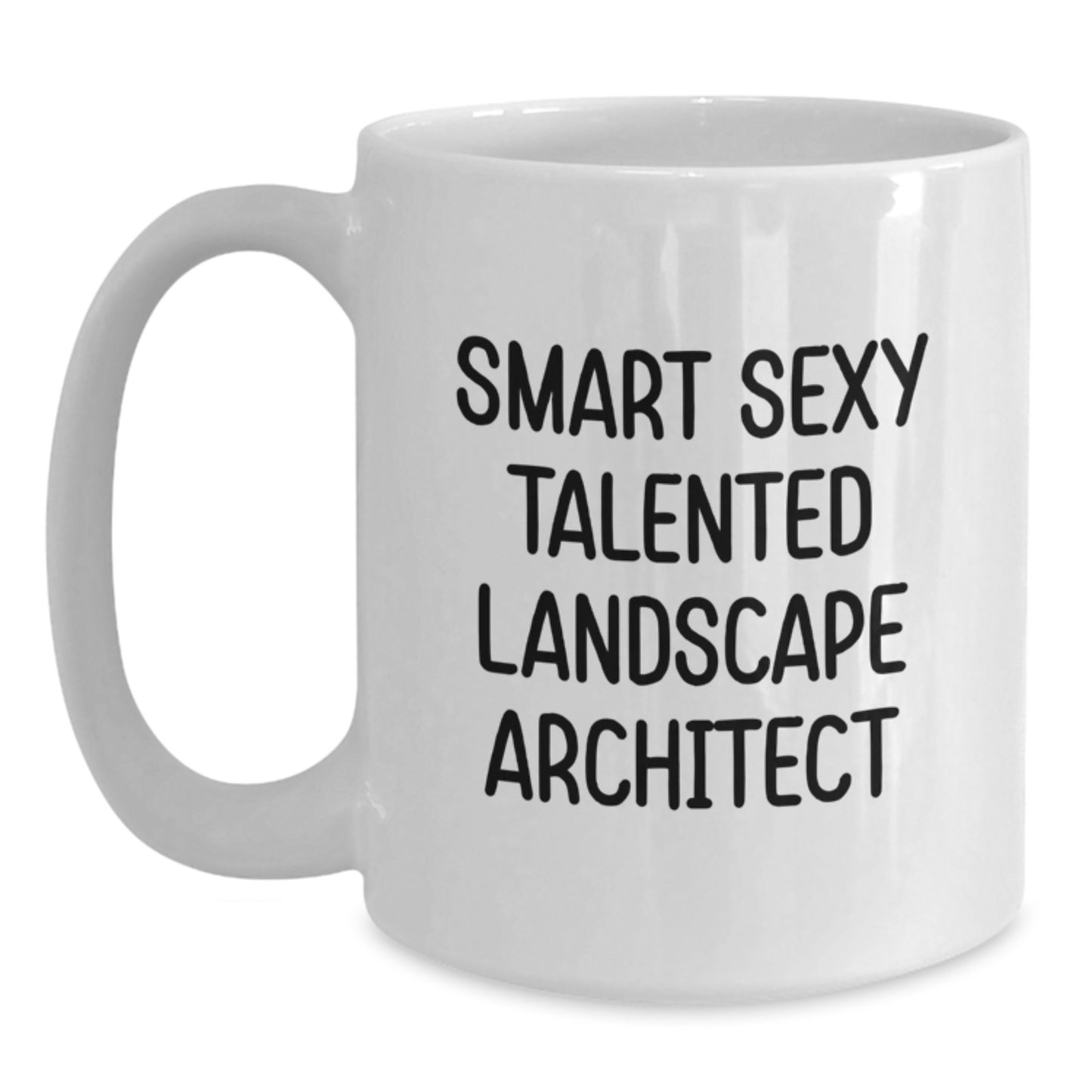 Funny Gifts from Friends for the Smart Sexy Talented Landscape Architect Graduation Unique Gifts - White Coffee Mug - Main