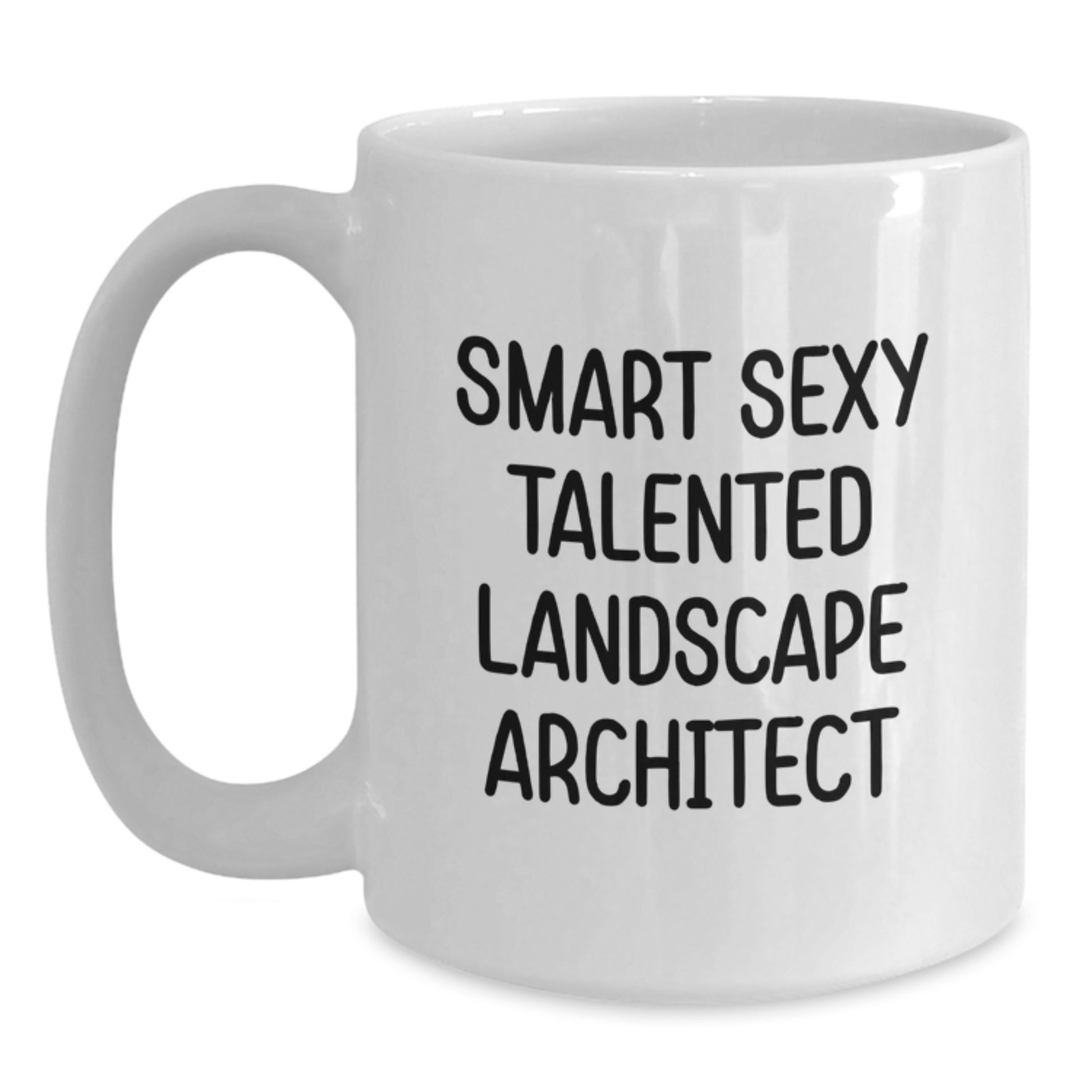 Funny Gifts from Friends for the Smart Sexy Talented Landscape Architect Graduation Unique Gifts - White Coffee Mug - Main