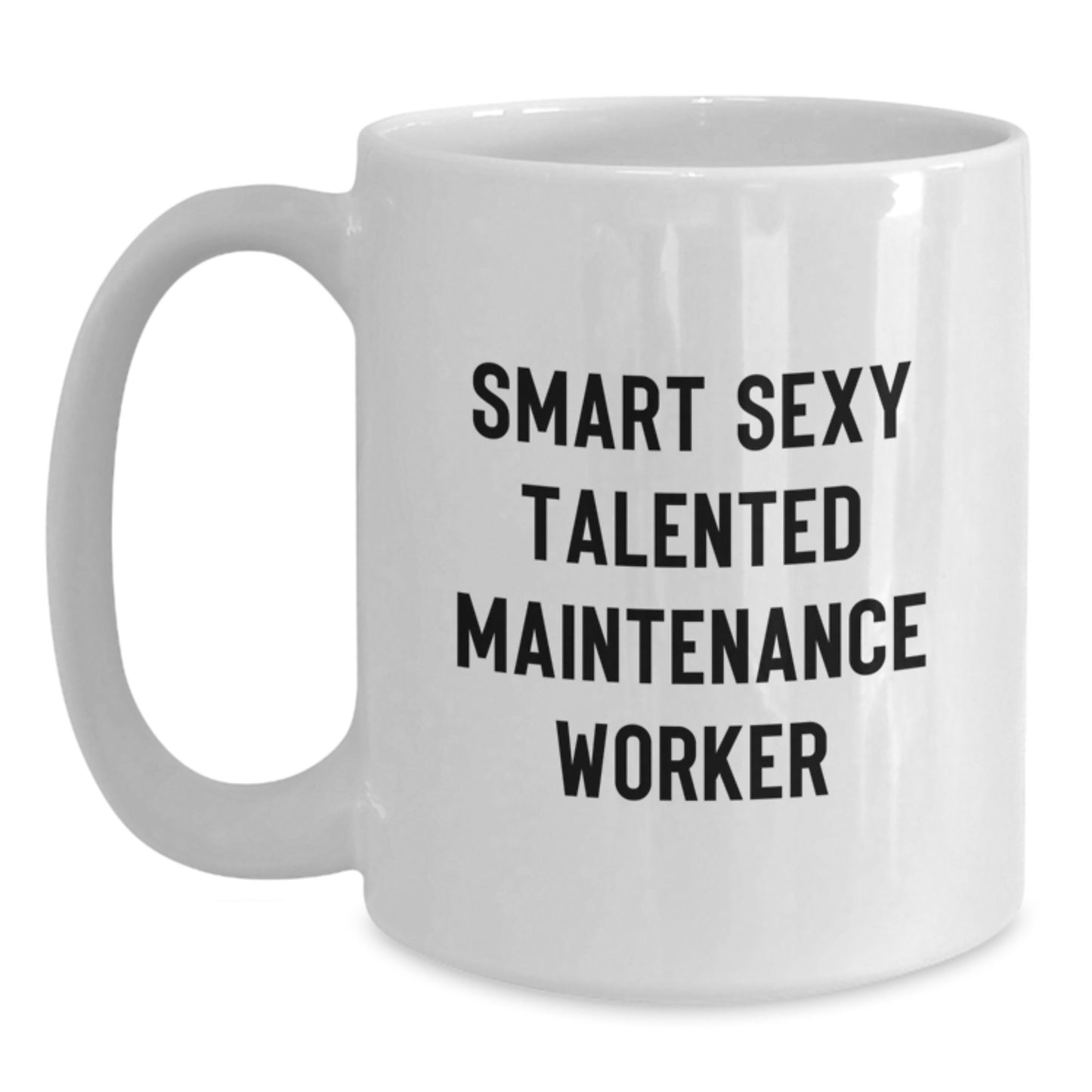Funny Maintenance Worker Gifts, White Coffee Mug for Men, Gifts from Friends for Smart Sexy Talented Maintenance Worker Graduation Unique Gifts - Main