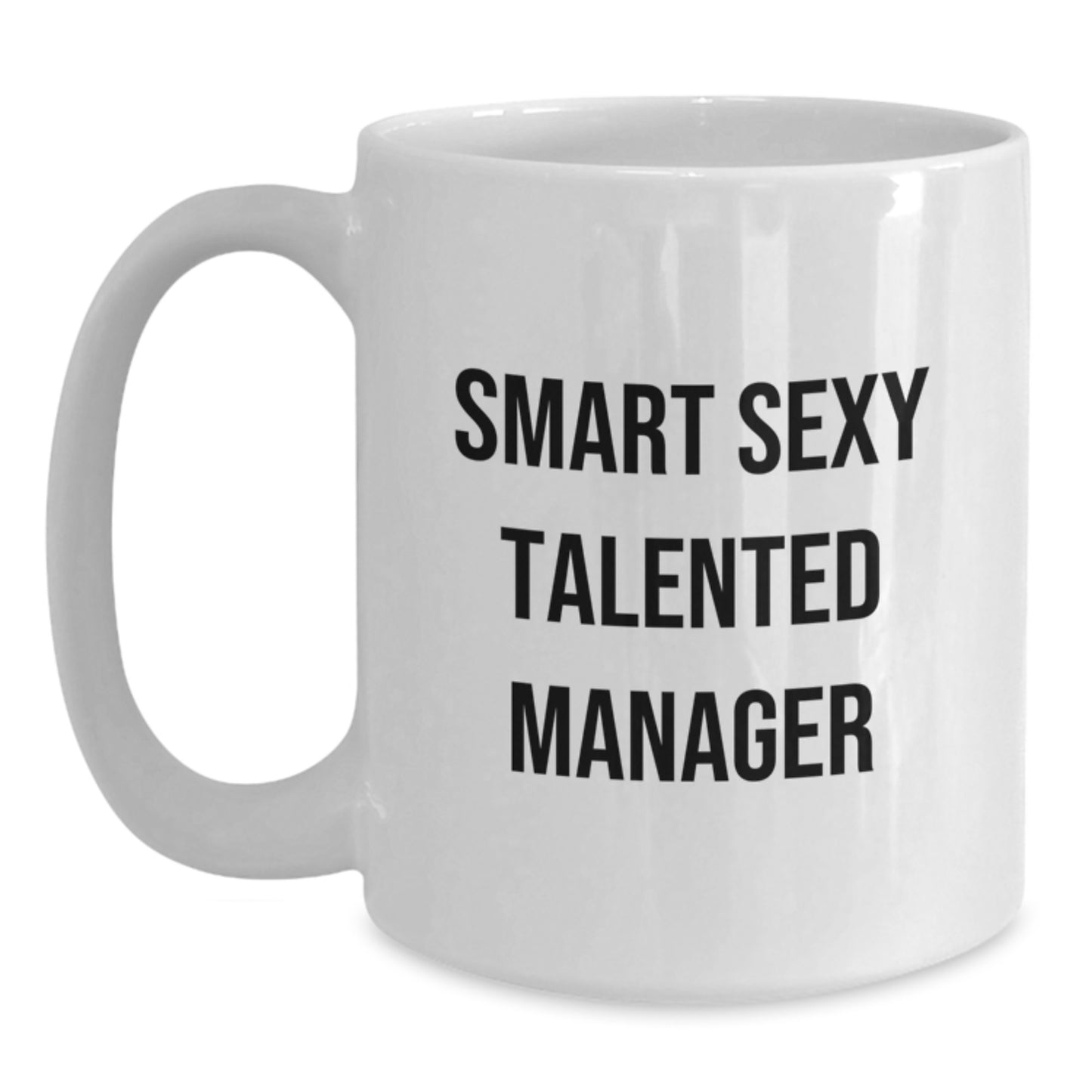 Funny Quote White Coffee Mug for Smart Sexy Talented Manager Graduation Gifts from Friends - Main