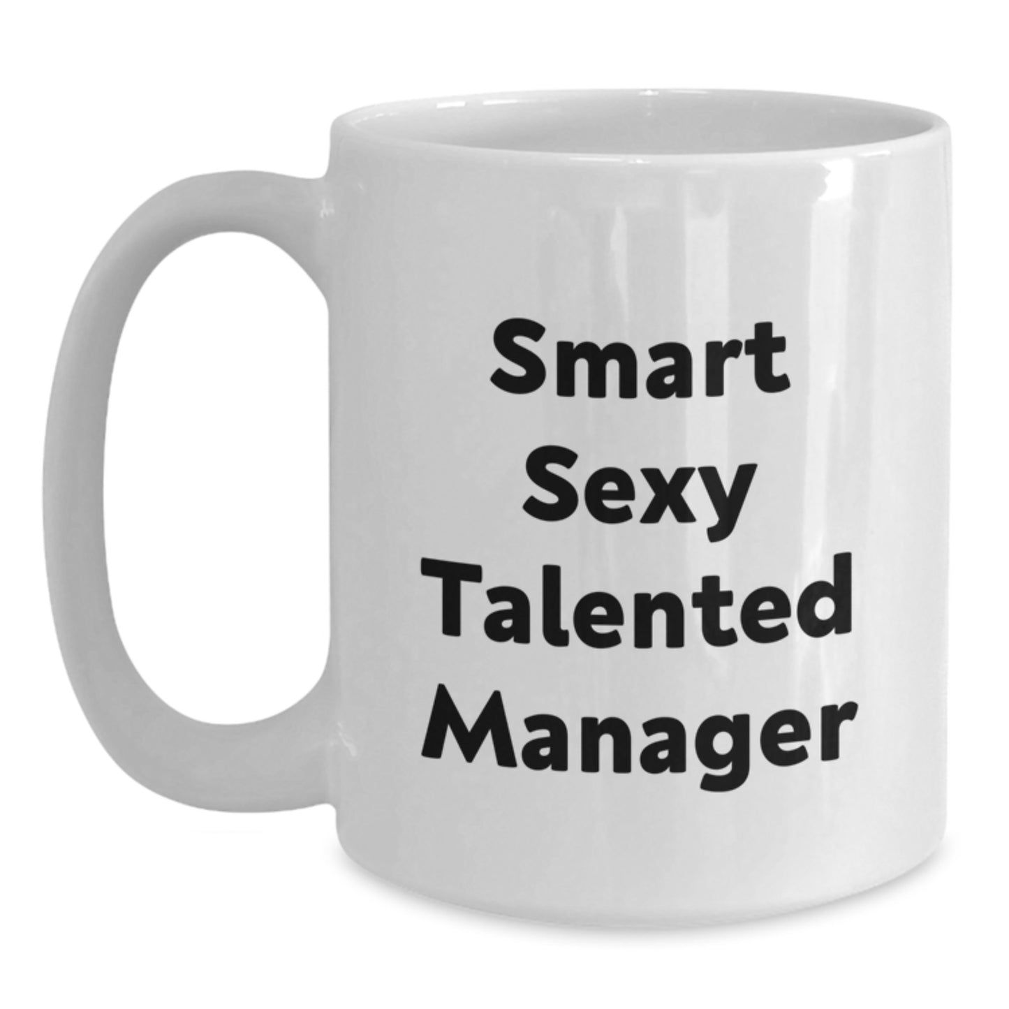 Funny Gifts from Friends for Smart Sexy Talented Manager, White Coffee Mug with 11oz or 15oz Capacity, Ceramic Material, Microwave and Dishwasher Safe, Graduation Unique Gifts - Main