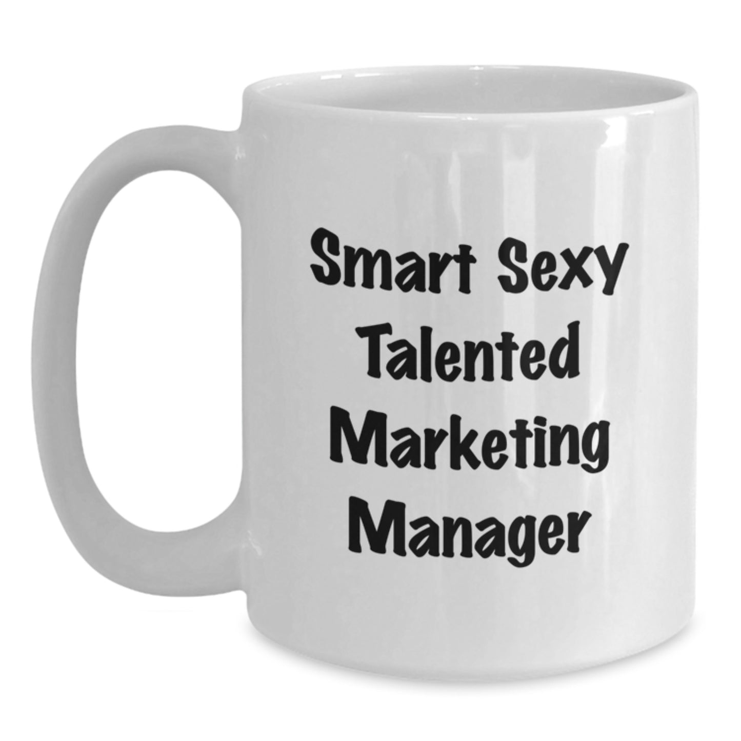 Funny Marketing Manager Gifts from Friends, Unique Smart Sexy Talented Graduation Unique Gifts for Marketing Manager with White Coffee Mug, 'Smart Sexy Talented Marketing Manager' Inspiration Quote - Main