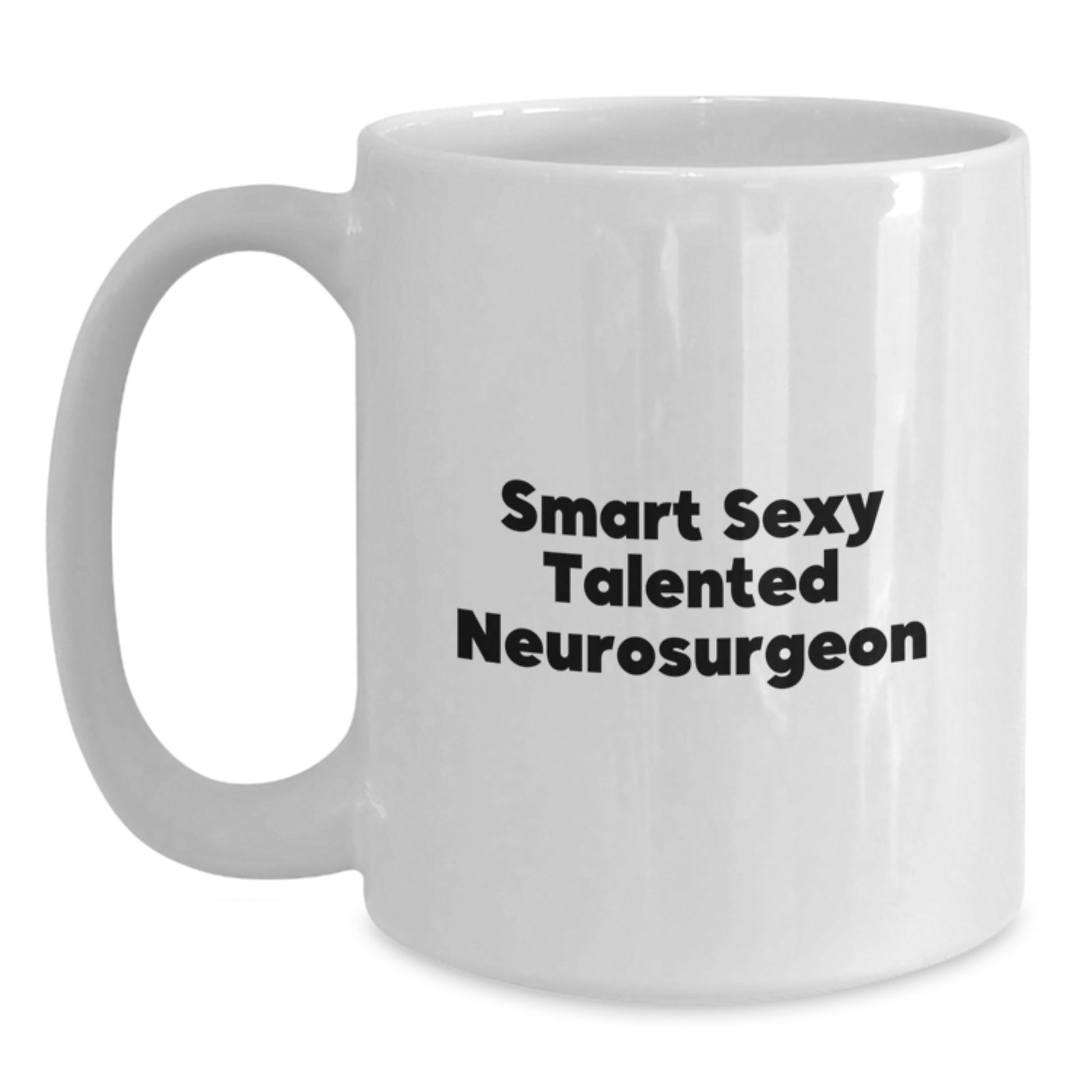 Inspirational Gifts from Friends, Family, or Coworkers to Smart Sexy Talented Neurosurgeons, White Coffee Mug for Graduation - Main