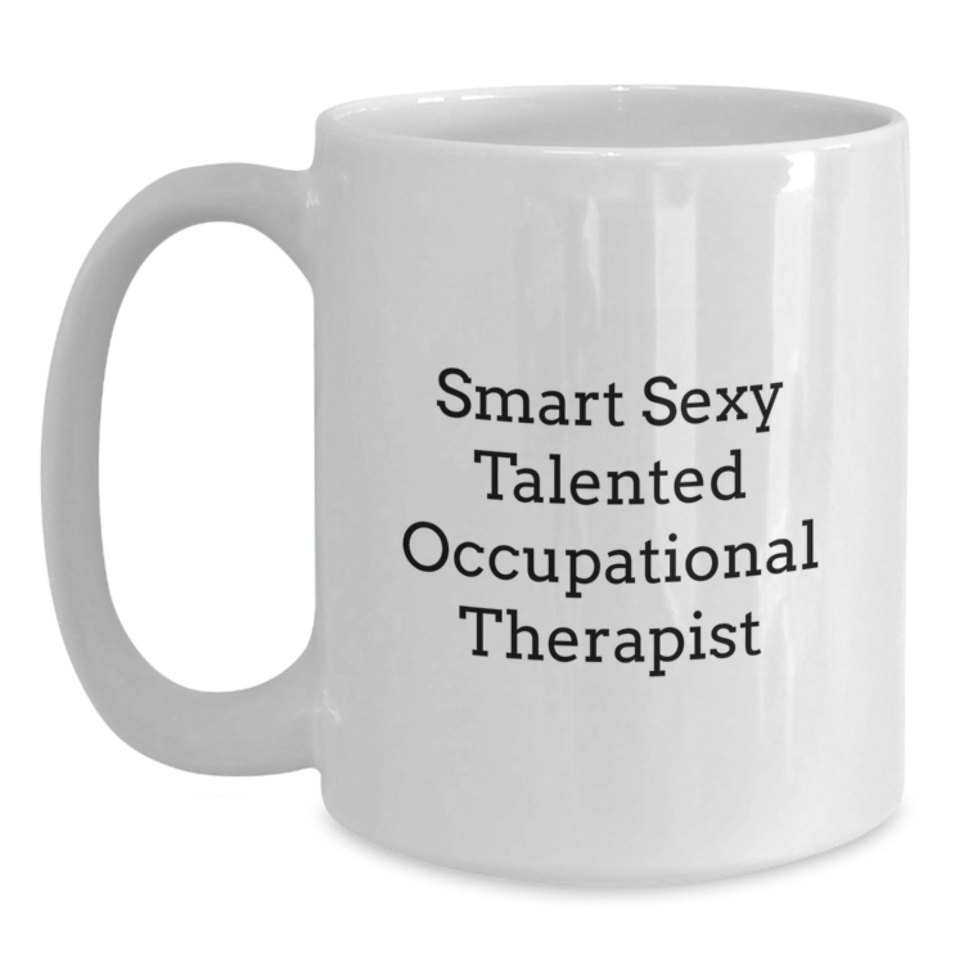 Funny Inspirational Gifts from Men to Occupational Therapist Friends White Coffee Mug Smart Sexy Talented - Main