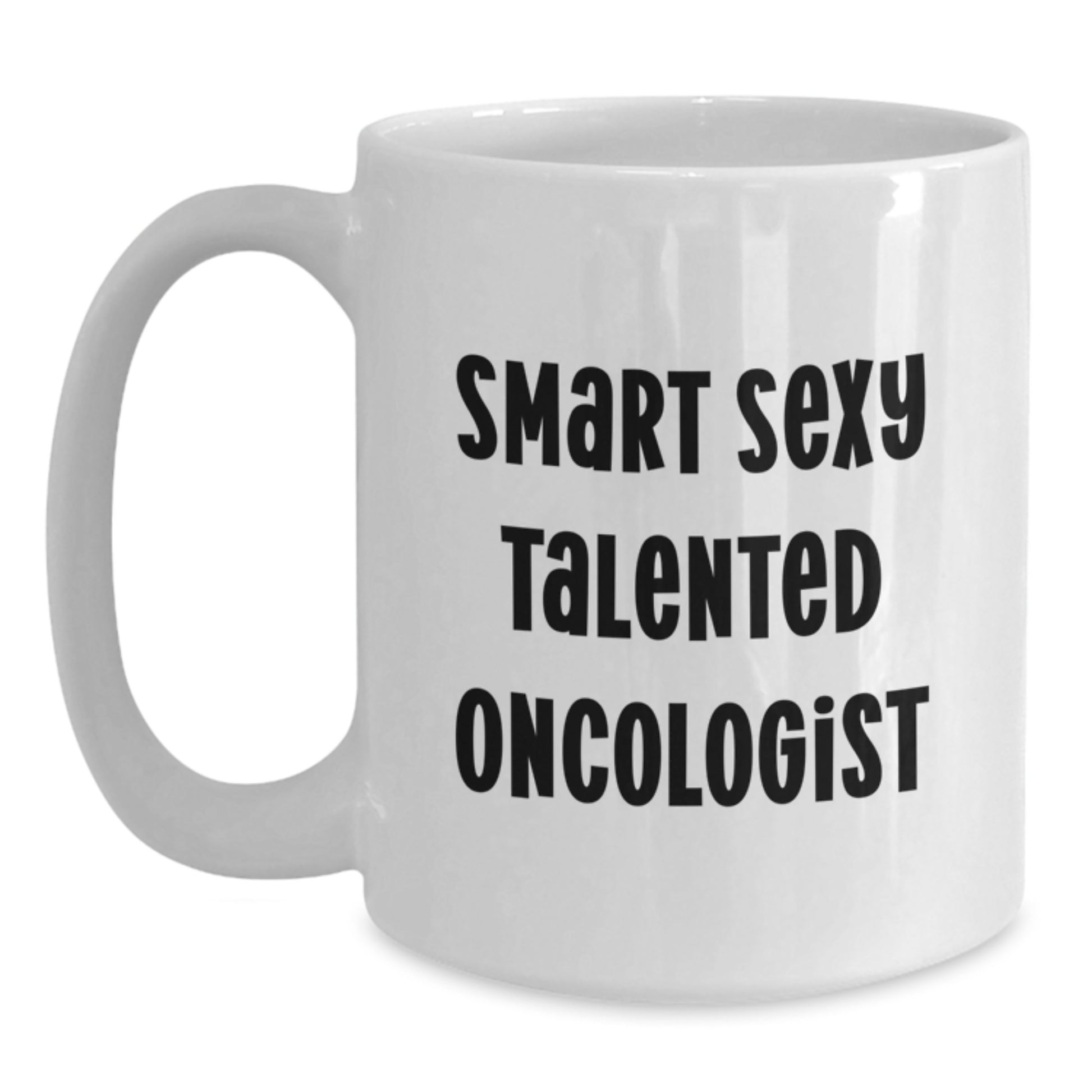 Smart Sexy Talented Oncologist White Coffee Mug for Graduation Unique Gifts from Men to Oncologist - Main