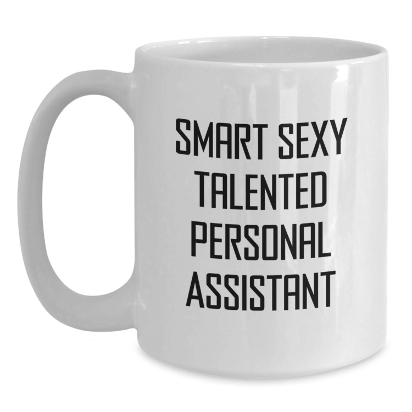 Funny Personal Assistant Gifts for Men - Smart Sexy Talented Mug, Inspirational Quote, White Coffee Mug from Friends, 11oz, 15oz Capacity, Ceramic, Microwave, Dishwasher Safe - Main