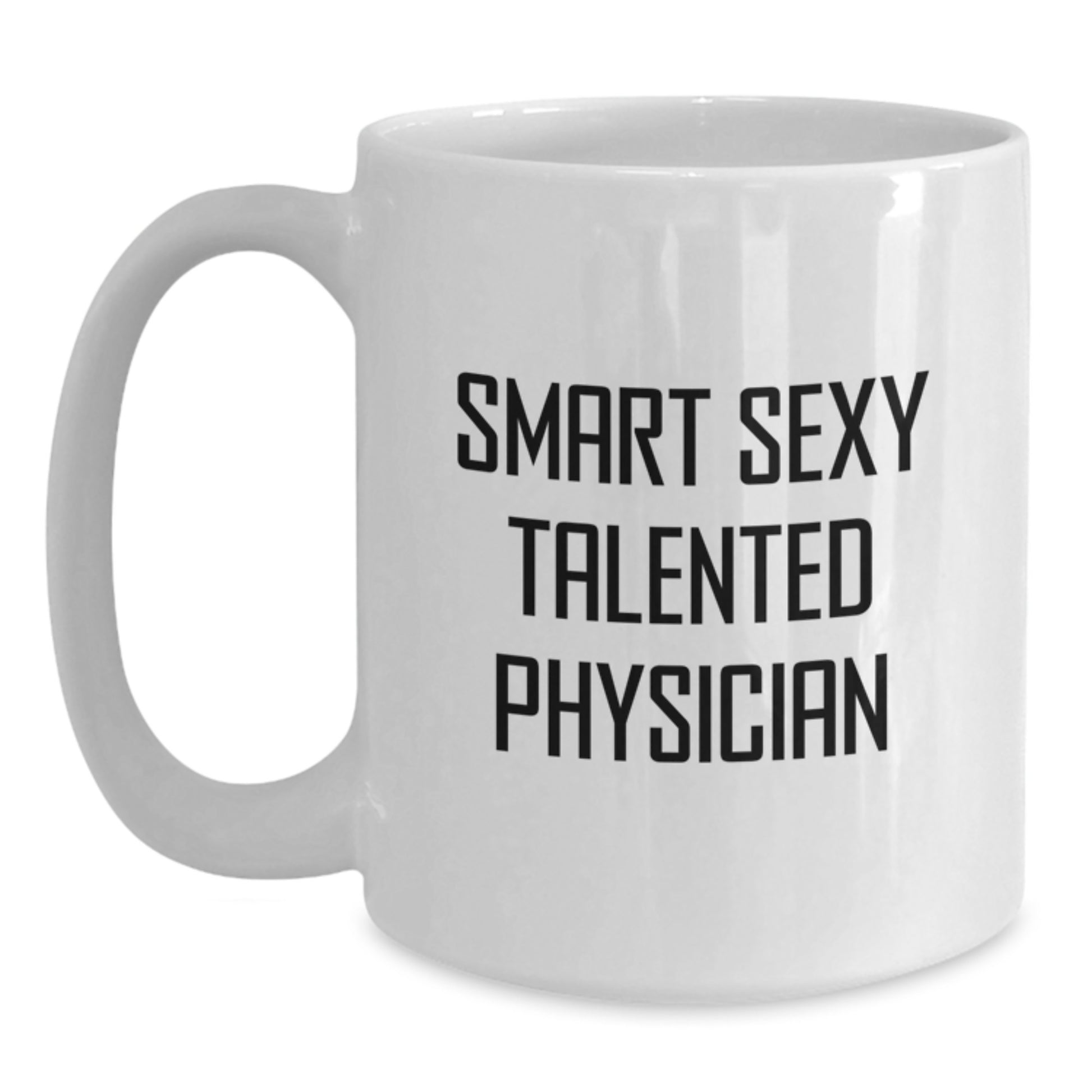 Graduation Unique Gifts for Physician Friends and Coworkers, 'Smart Sexy Talented Physician' Quote on White Coffee Mug, 11oz or 15oz Ceramic Mug, Microwave and Dishwasher Safe - Main