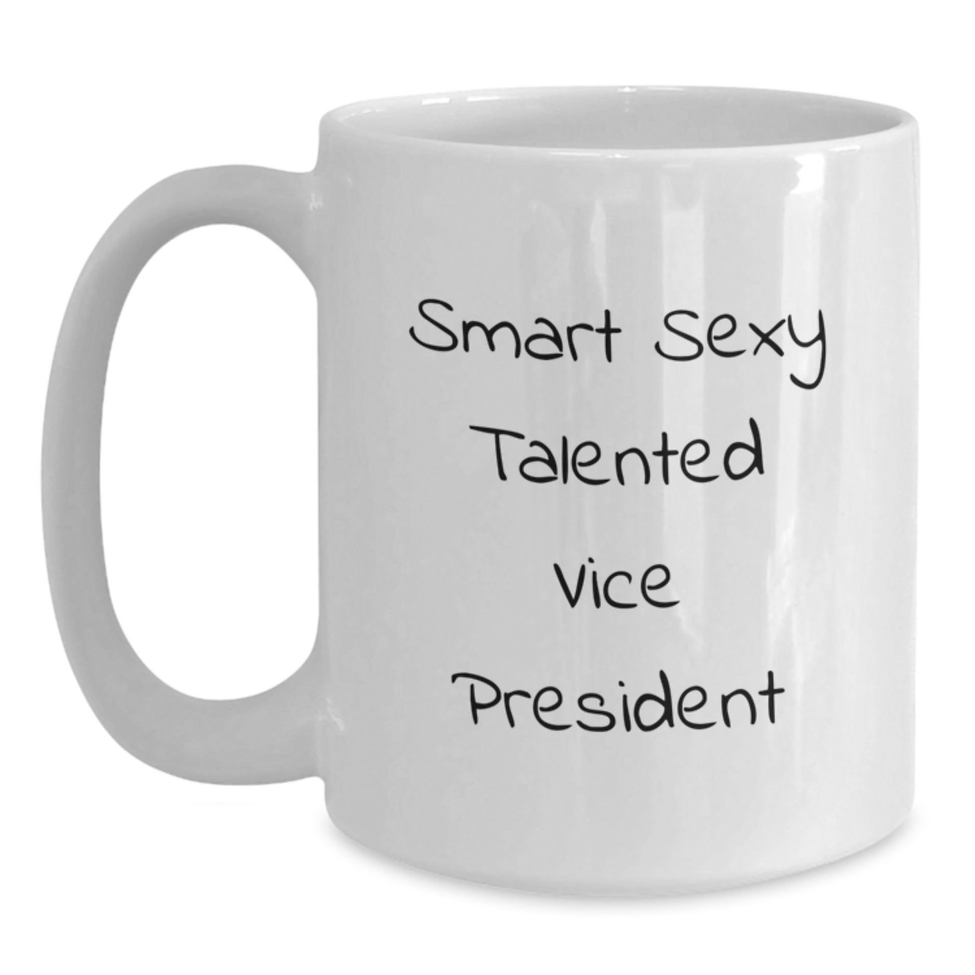 Funny Vice President White Coffee Mug Gifts for Men or Women Friends Coworkers Family - Smart Sexy Talented Quote, White 11oz or 15oz Ceramic Mug, Graduation Unique Gifts from Family or Friends - Main