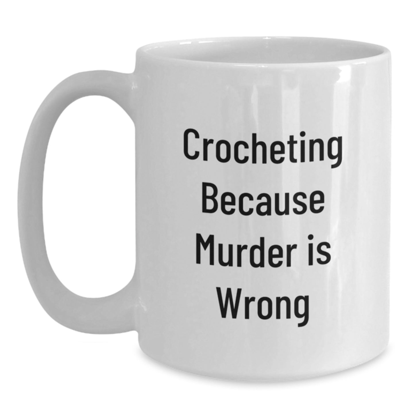 Funny Crocheting Gifts for Crocheting Lovers, White Coffee Mug, Graduation Unique Gifts from Friends to Family - 'Crocheting Because Murder Is Wrong' - Main