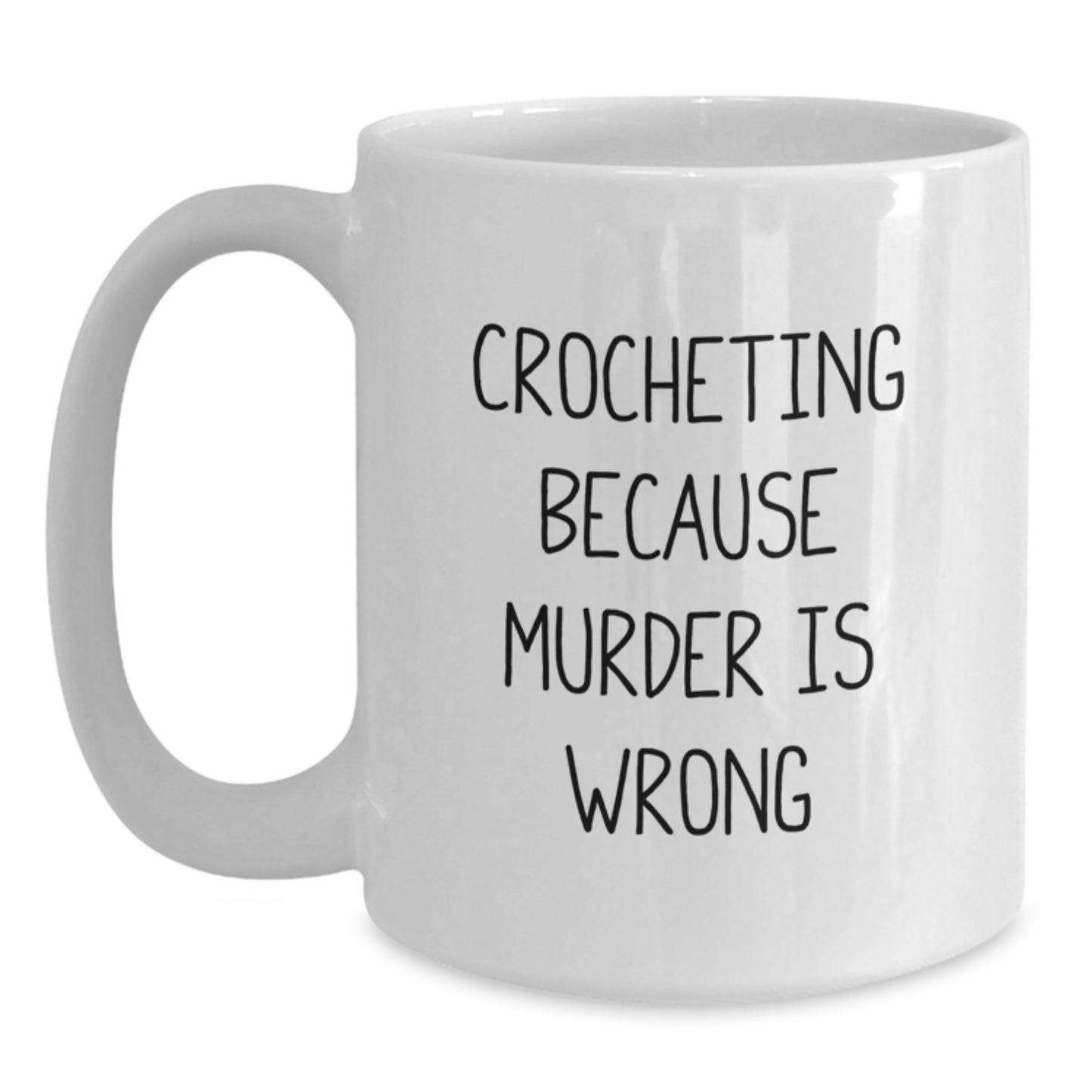 Funny Gift for Crocheting Enthusiasts, White Coffee Mug for Graduation Unique Gifts from Friends, 'Crocheting Because Murder Is Wrong' Quote - Main