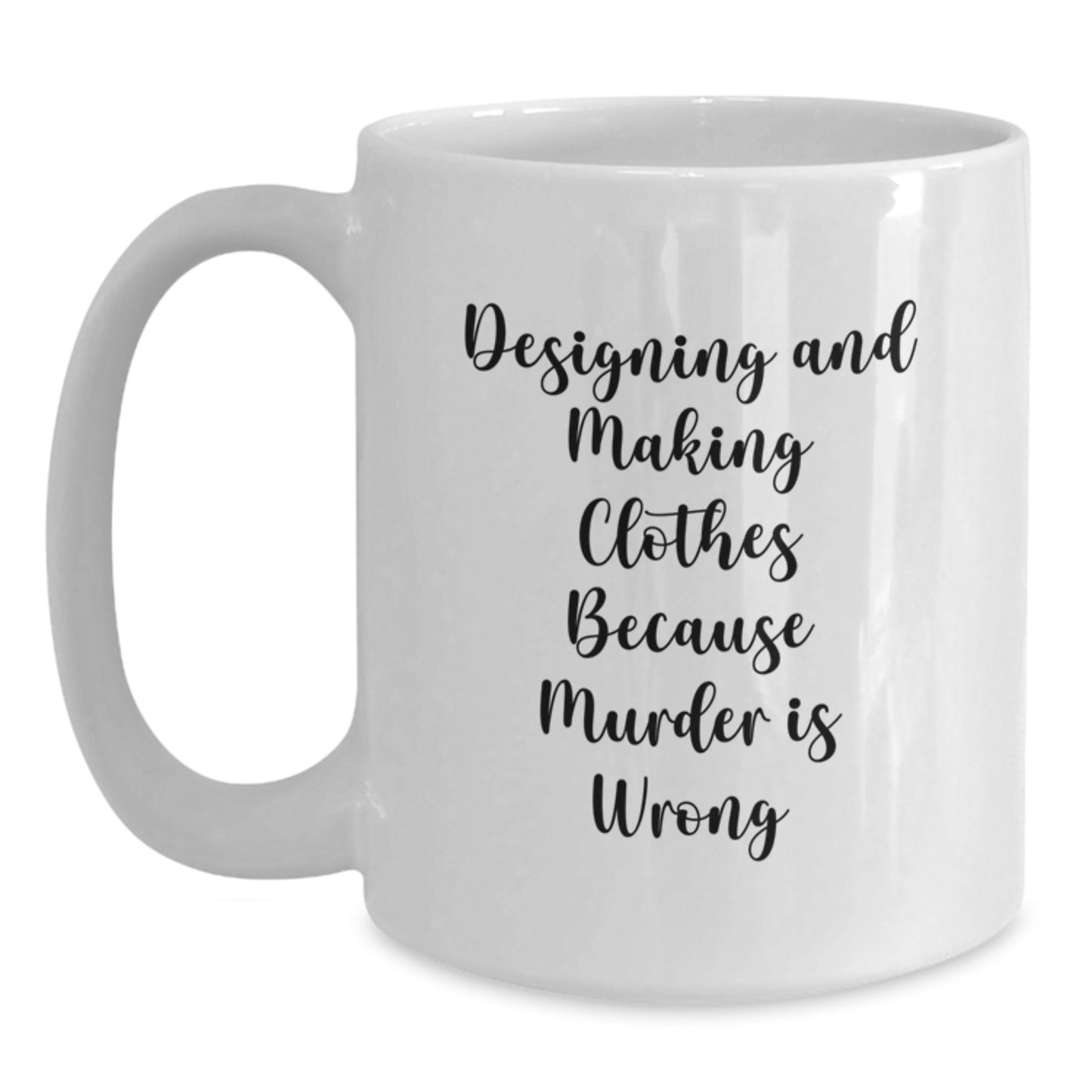Designing and Making Clothes Enthusiasts Gifts from Friends for Graduation Unique White Coffee Mugs with Funny Quote - Main
