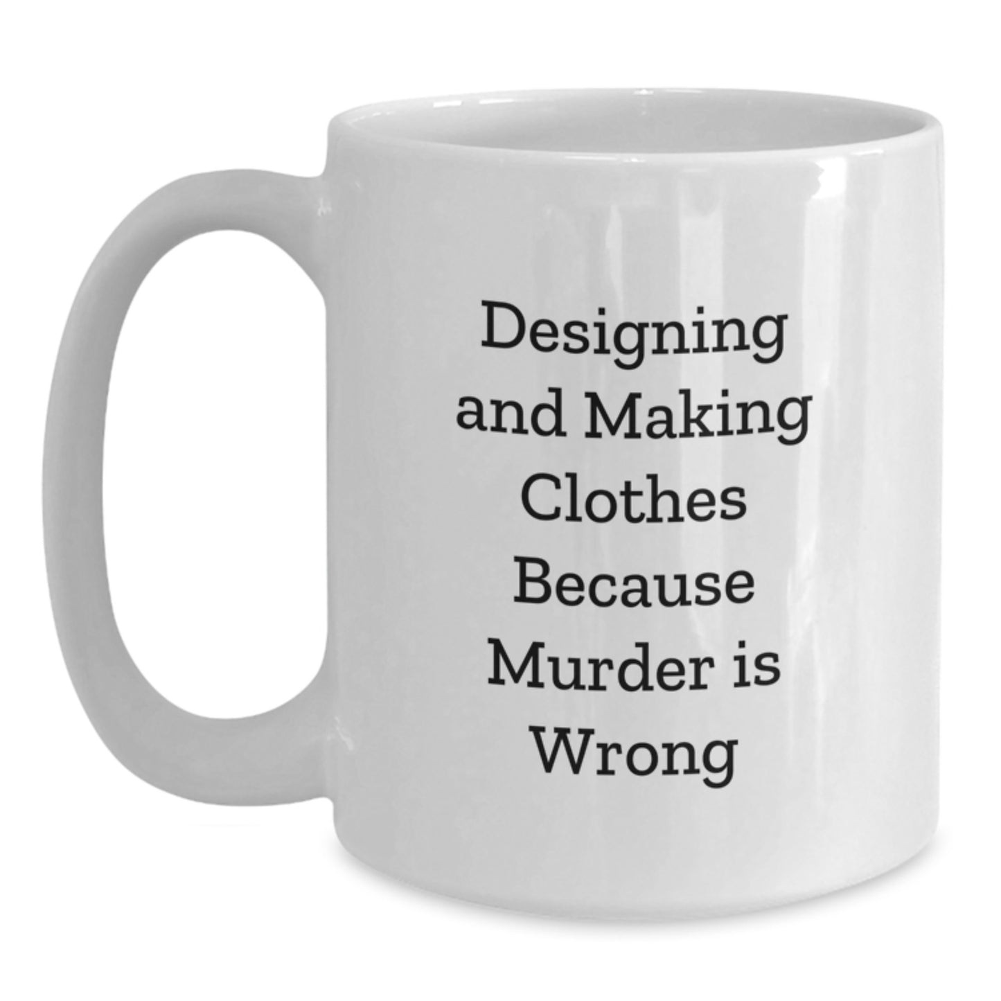 Funny Designing and Making Clothes Gifts for Friends - White Coffee Mug, Graduation Unique Gifts from Men - Main