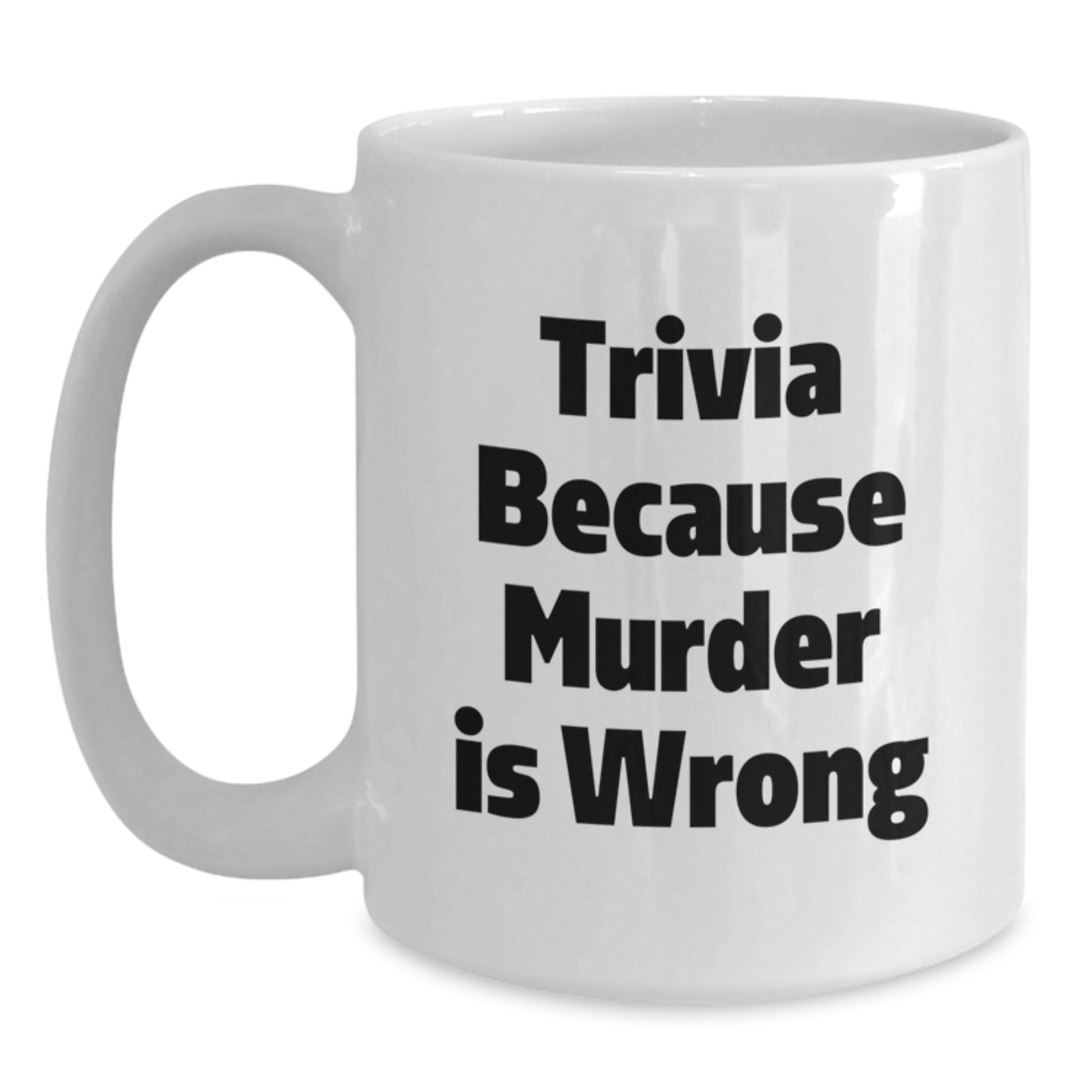 Trivia Lovers, Gifts from Family and Friends, Funny White Coffee Mug, 'Trivia Because Murder Is Wrong' Quote, Graduation Unique Gifts - Main