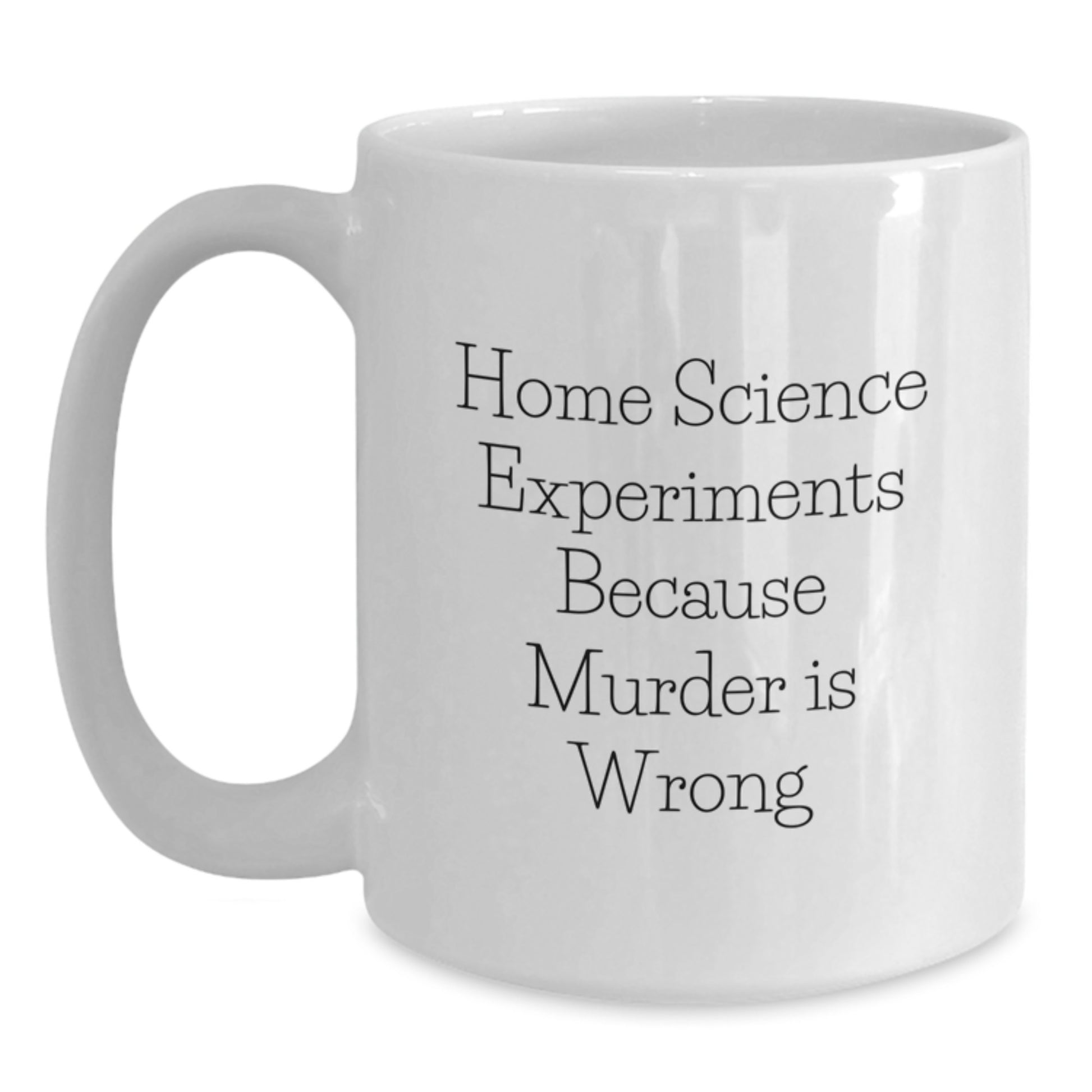 Funny Home Science Experiments Gifts for Friends, Unique Graduation Unique Gifts from Family, Home Science Experiments Because 'Murder Is Wrong', White Coffee Mug for Women - Main