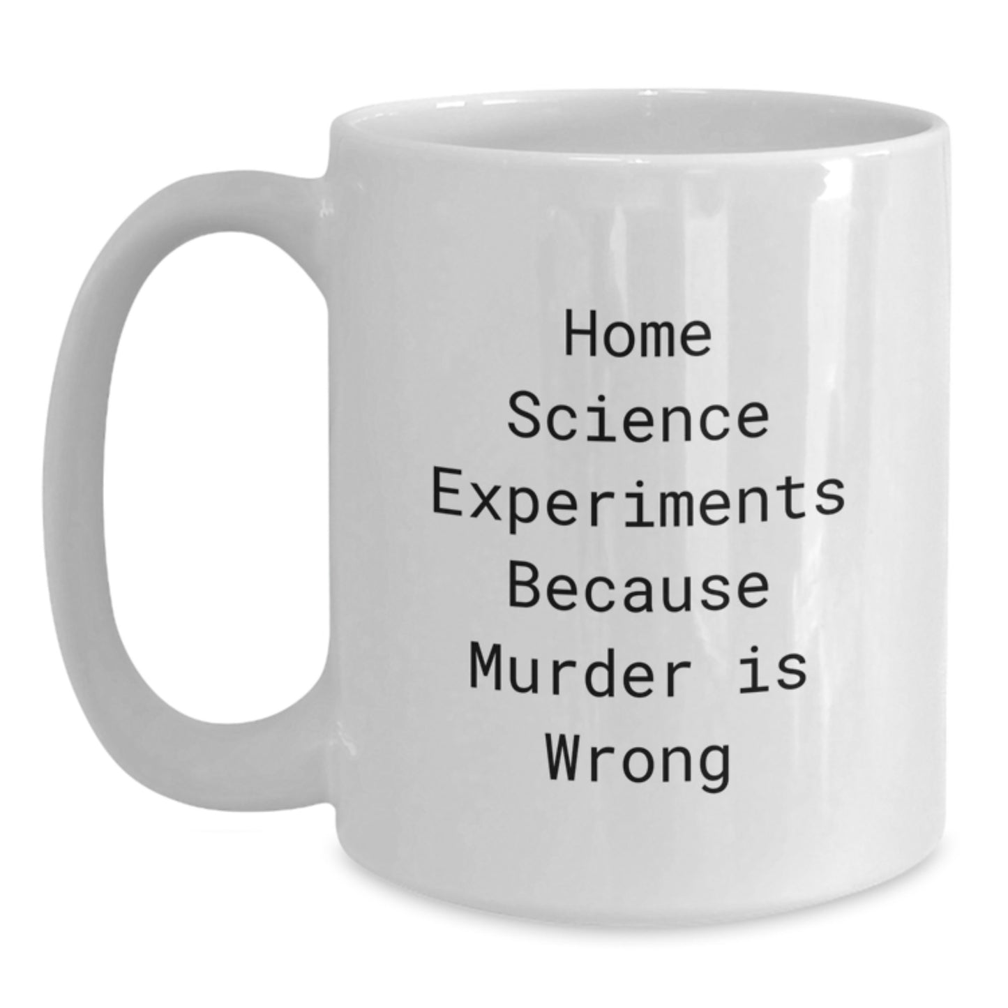 Home Science Experiments Funny Quote White Coffee Mug Gifts from Friends for Home Science Experiments Enthusiasts Graduation Unique Gifts - Main