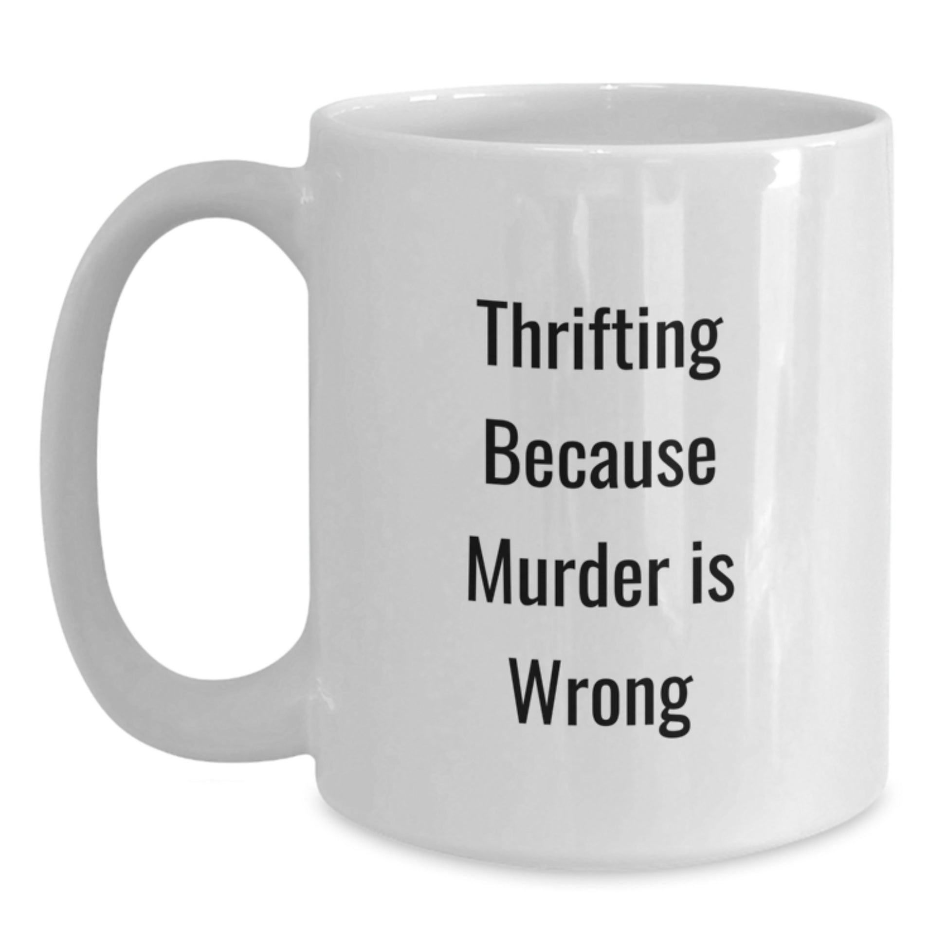 Funny Thrifting Gifts for Men, White Coffee Mug, 'Thrifting Because Murder Is Wrong' Quote, Unique Graduation Gifts from Family - Main