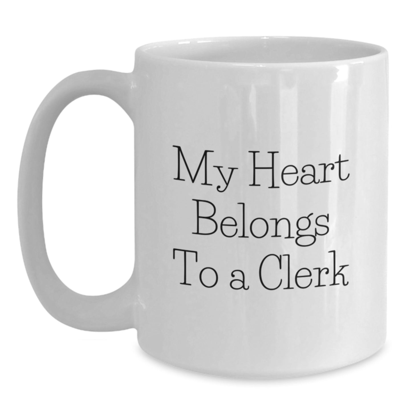 Cute Funny Gifts from Friends for My Heart Belongs To A Clerk White Coffee Mug, White Clerk Mug for Graduation Unique Gifts - Main