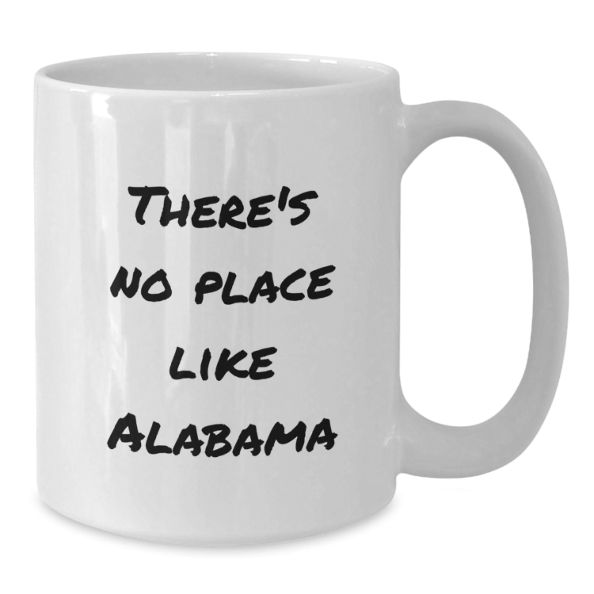 Funny Alabama Gifts from Friends for Alabama Birthday Unique Mugs, 'There's No Place Like Alabama' White Coffee Mug, Ceramic, 11oz or 15oz - Additional