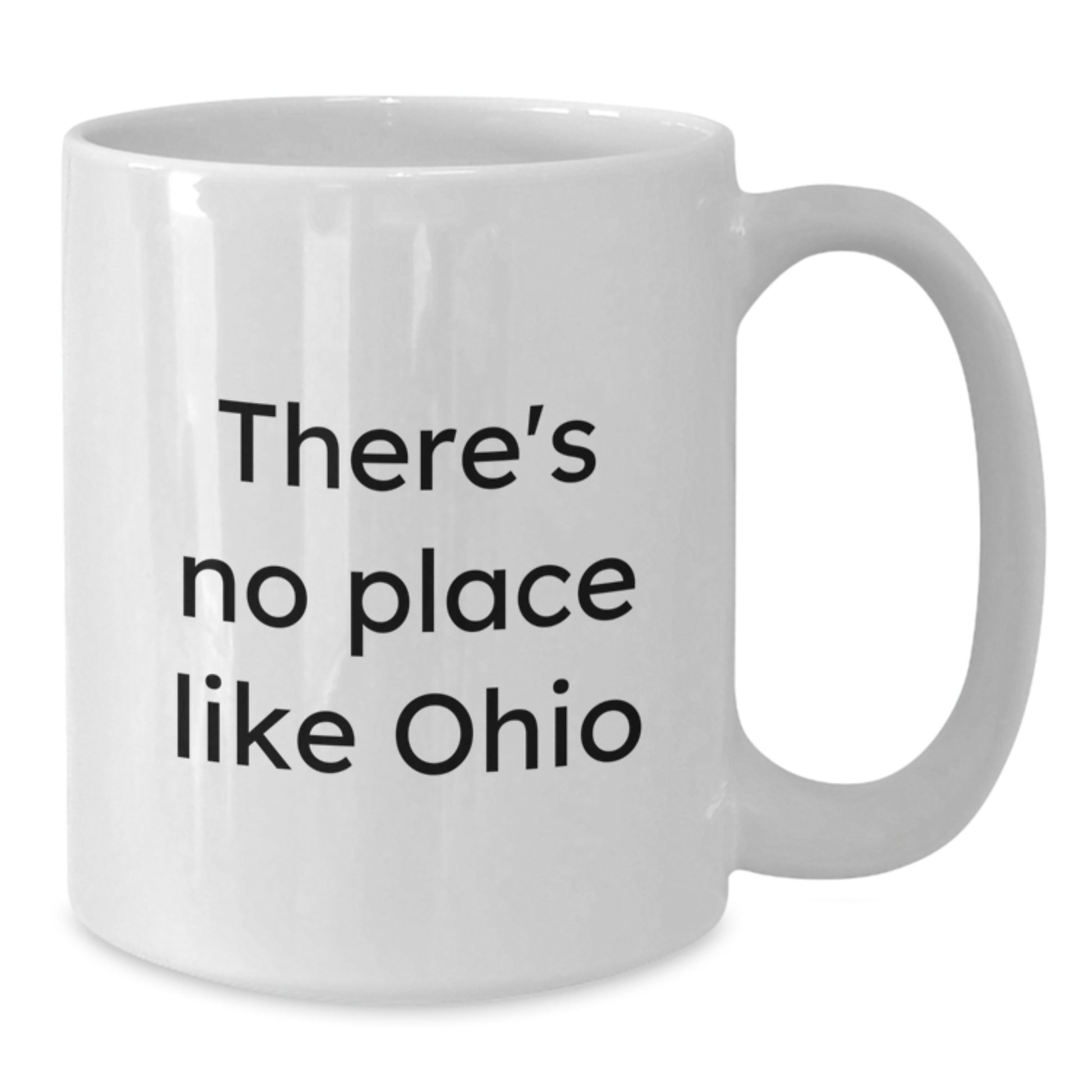 Funny Ohio Gifts for Men, White Coffee Mug - There's No Place Like Ohio, Perfect Ohio White Coffee Mug for Graduation from Friends - Additional