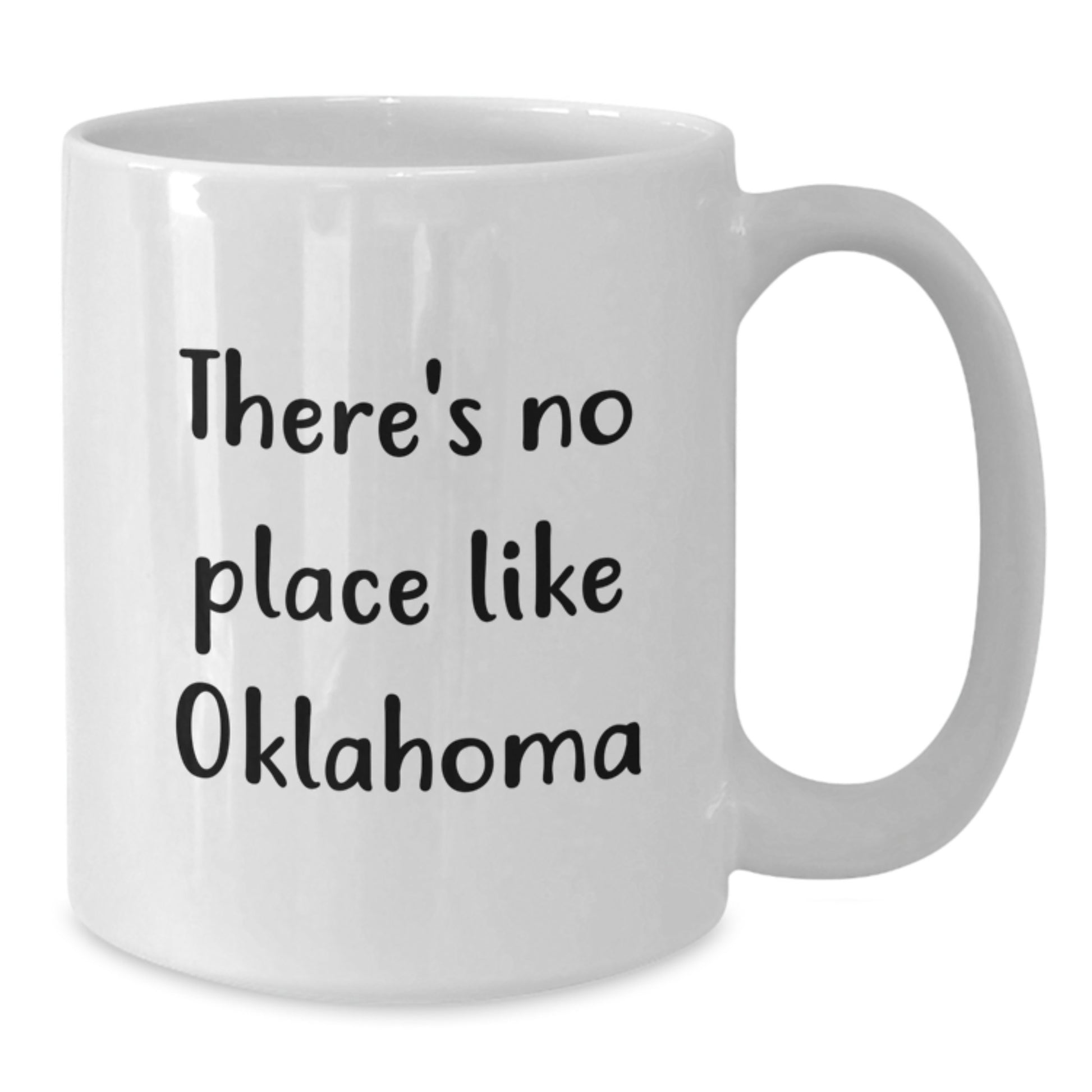 Oklahoma Gifts for Men or Women - Funny 'There's No Place Like Oklahoma' White Coffee Mug, Gifts from Friends, Coworkers, or Family - Additional