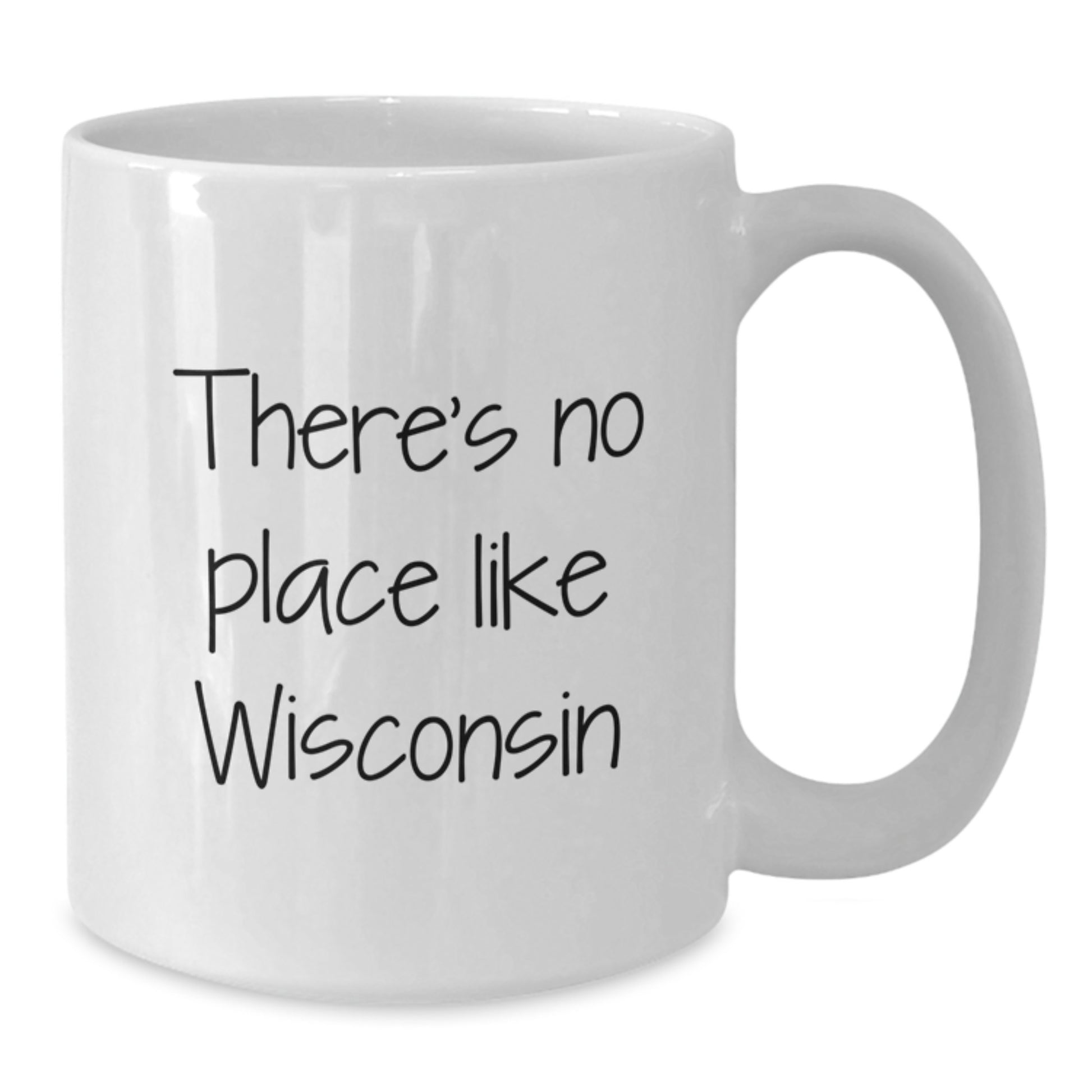 Wisconsin White Coffee Mug Gifts from Family, Friends, or Coworkers for Graduation Unique Occasions - 'There's No Place Like Wisconsin' Funny Quote - Additional