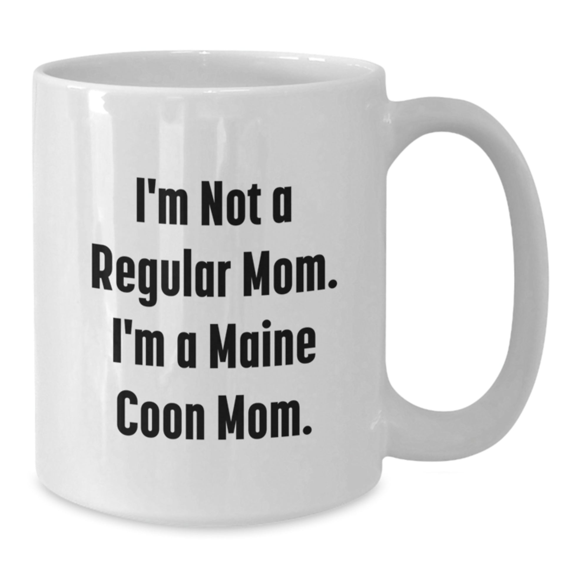 Funny Maine Coon Cat Gifts for Mom - White Coffee Mug - 'I'm Not A Regular Mom. I'm A Maine Coon Mom.' - Additional