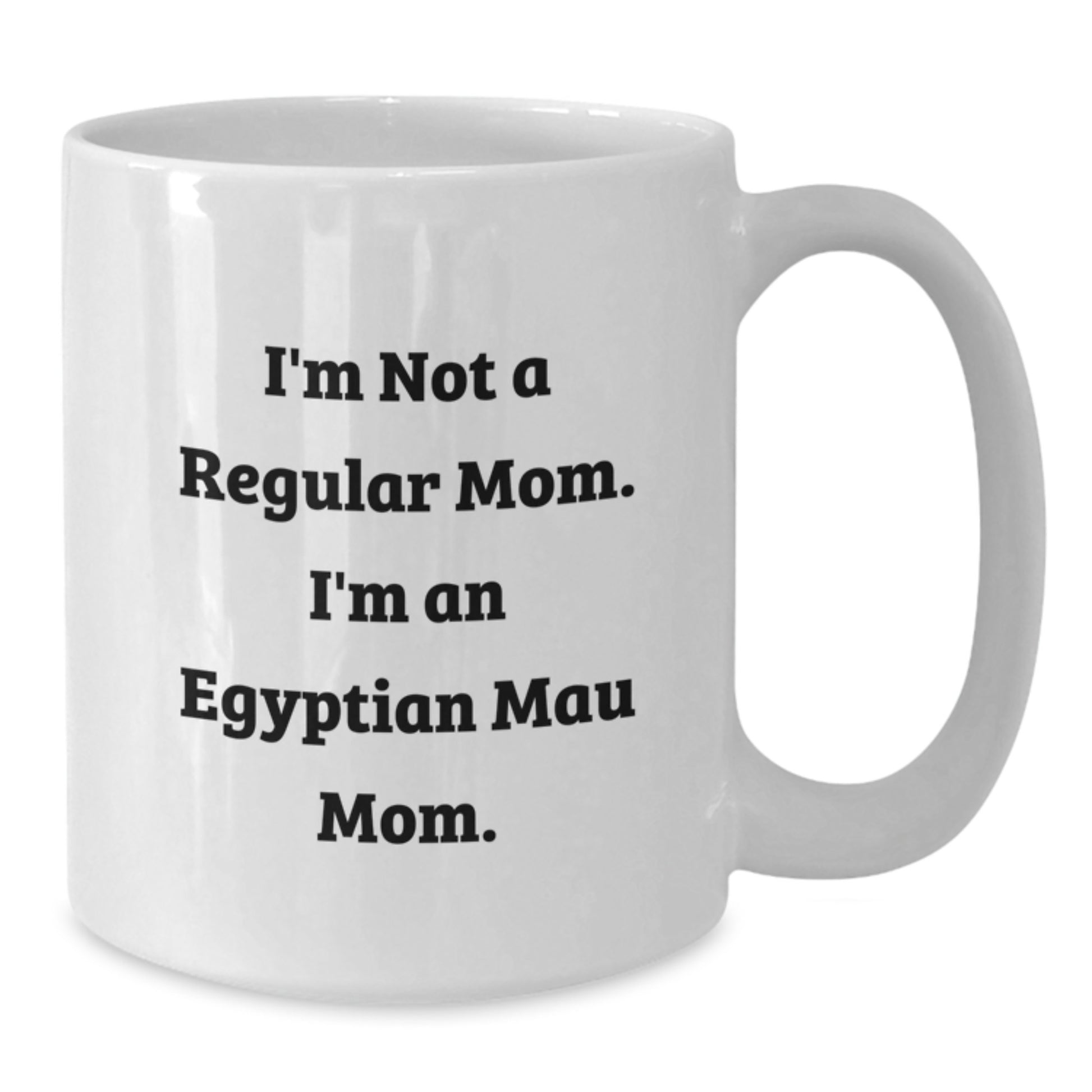 Funny Egyptian Mau Cat Mom Gifts from Men to Women Friends for Graduation, I'm Not A Regular Mom. I'm An Egyptian Mau Mom. White Coffee Mug, Egyptian Mau Cat Lover - Additional