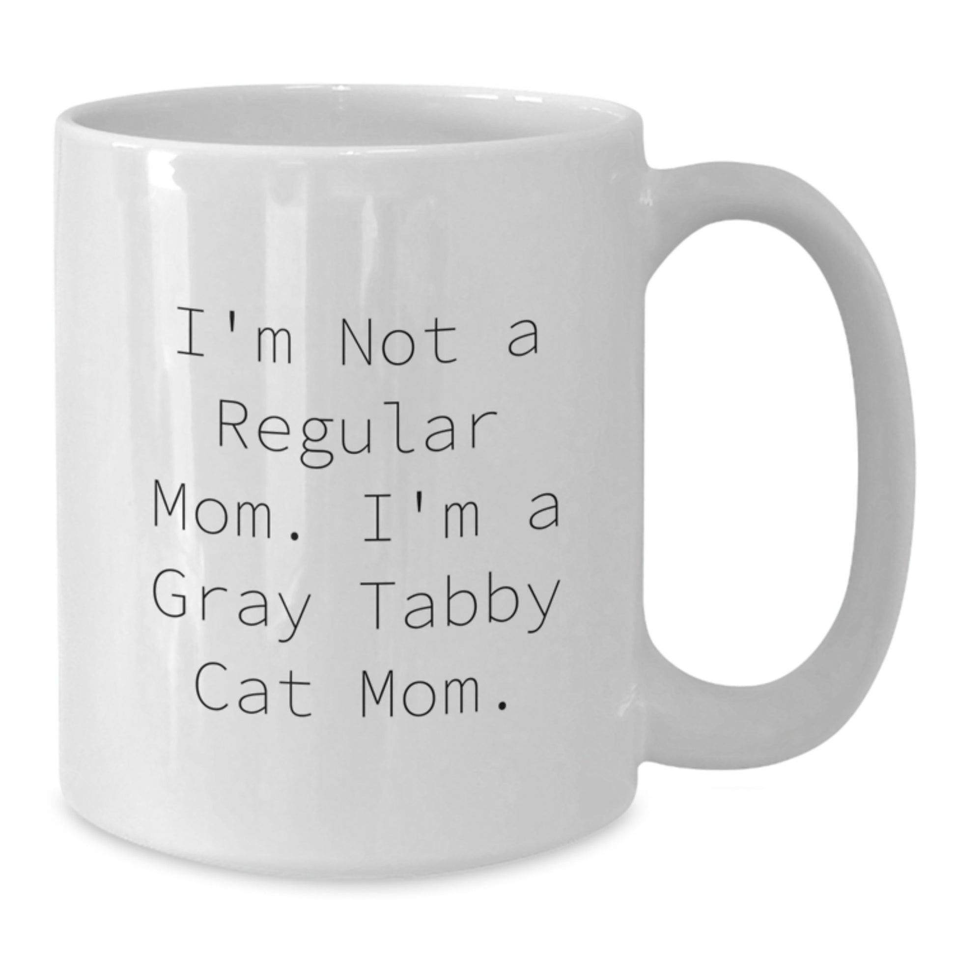 Funny Gray Tabby Cat Gifts for Mom, I'm Not A Regular Mom. I'm A Gray Tabby Cat Mom. White Coffee Mug, Graduation Unique Gifts from Friends and Family - Additional