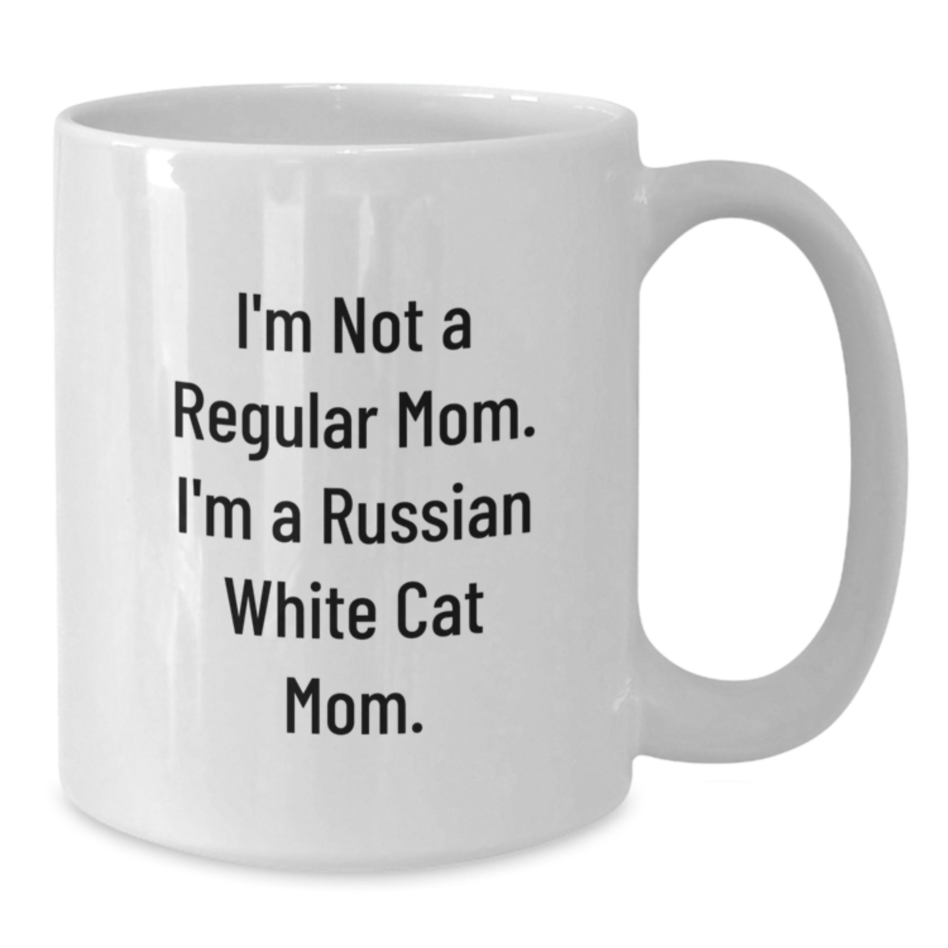 Funny Russian White Cat Mom Gifts for Men, Unique Graduation Unique Gifts for Friends, White Coffee Mug with Quote I'm Not A Regular Mom. I'm A Russian White Cat Mom. - Additional