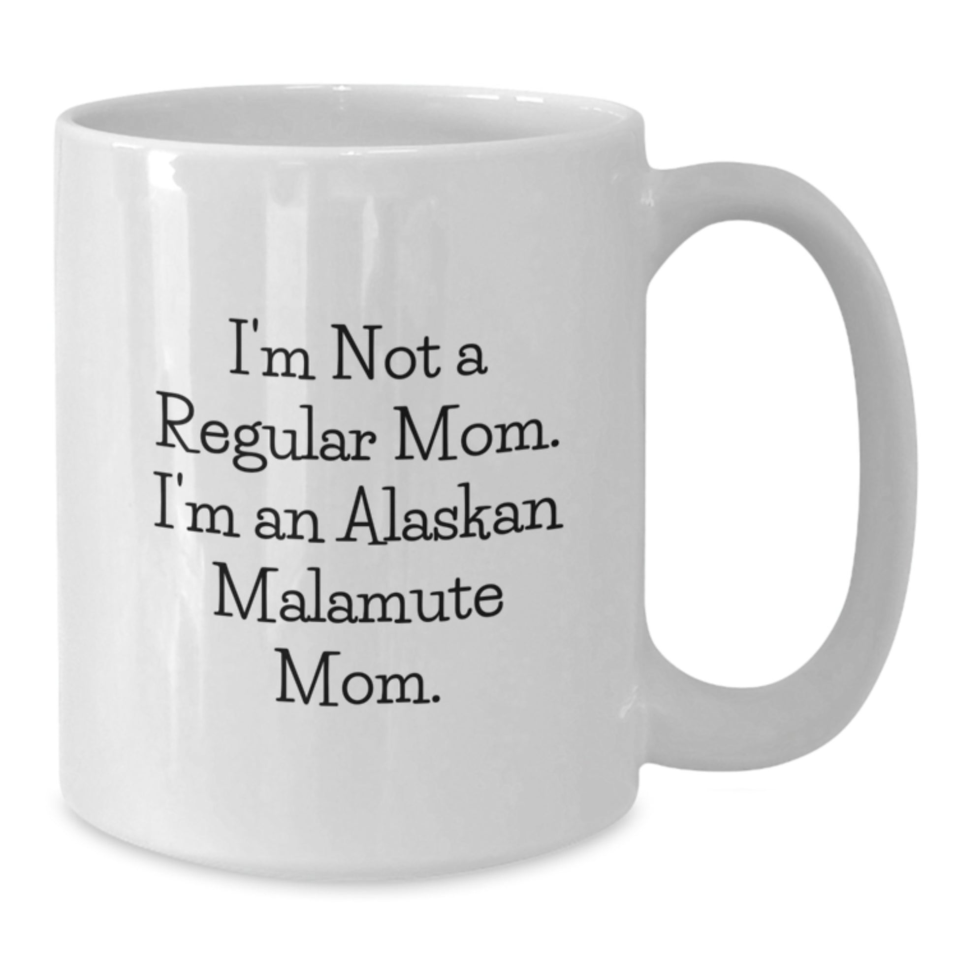 Alaskan Malamute Dog Funny Quote White Coffee Mug Gifts for Mom from Family - Additional