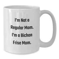 Load image into Gallery viewer, Funny Bichon Frise Dog Gifts for Mom from Family - I'm Not A Regular Mom. I'm A Bichon Frise Mom. White Coffee Mug - Additional

