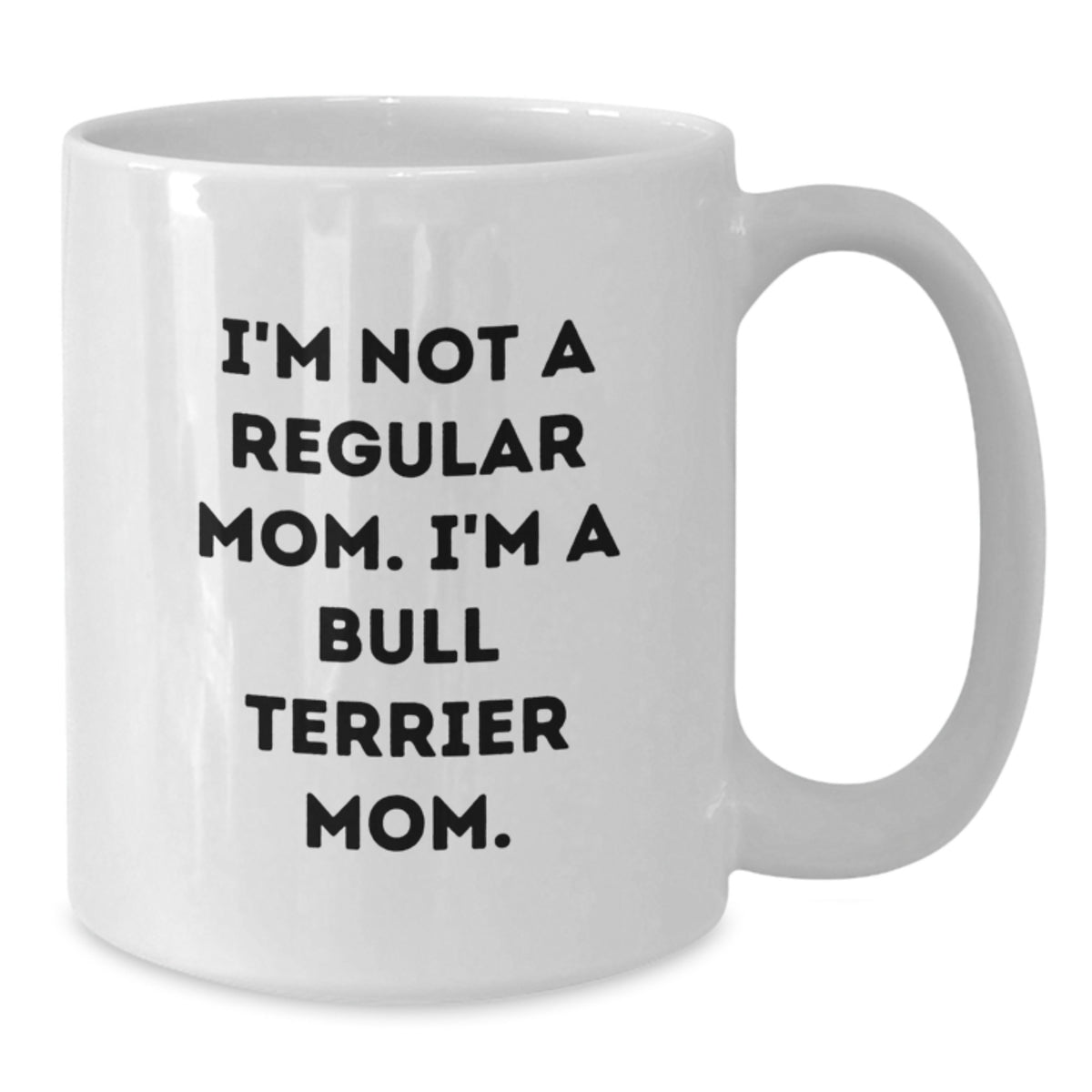 Funny Bull Terrier Dog Gifts for Mom, White Coffee Mugs with I'm Not A Regular Mom. I'm A Bull Terrier Mom. Quote, Gifts from Family to Family for Valentine's - Additional