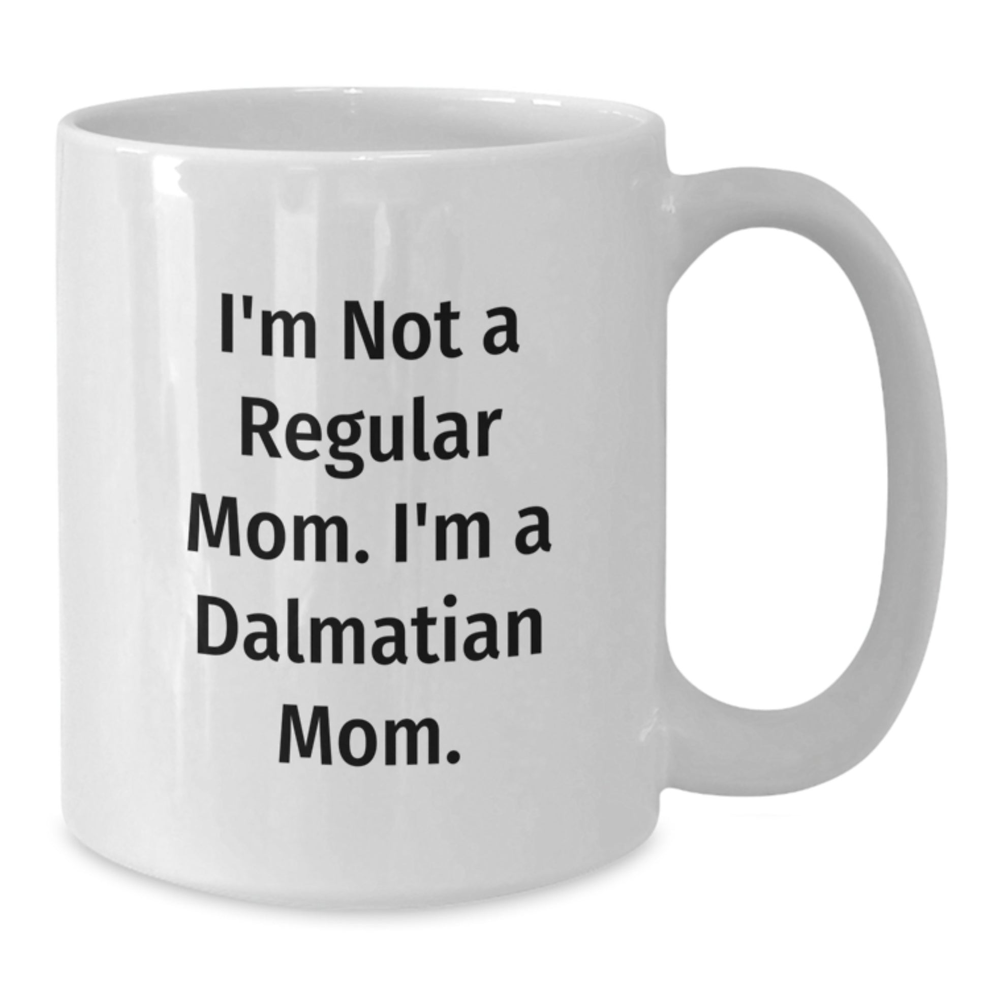 Dalmatian Dog Mom Gifts from Friends for Dalmatian Dog Lovers - Funny White Coffee Mug - Additional