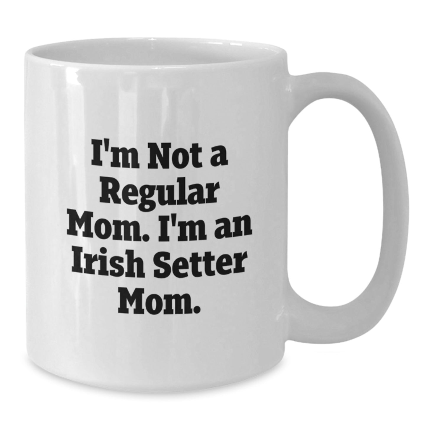 Funny Irish Setter Dog Mom Gifts for Men, Unique White Coffee Mugs, I'm Not A Regular Mom. I'm An Irish Setter Mom. Graduation Unique Gifts from Family - Additional