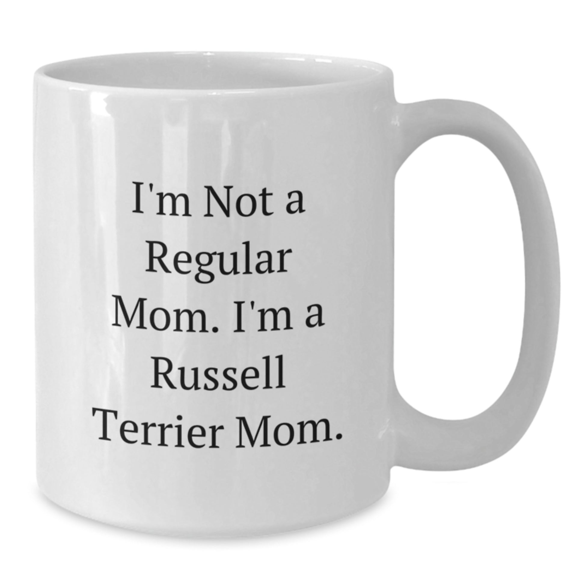 Funny Russell Terrier Dog Mom Gifts from Friends for Graduation Unique Gifts - White Coffee Mug - 'I'm Not A Regular Mom. I'm A Russell Terrier Mom.' - Additional