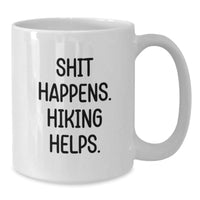 Load image into Gallery viewer, Funny Hiking White Coffee Mug Gifts for Him, Unique Valentine's, Shit Happens Hiking Helps, Funny Gifts from Men to Hiking Friends - Additional
