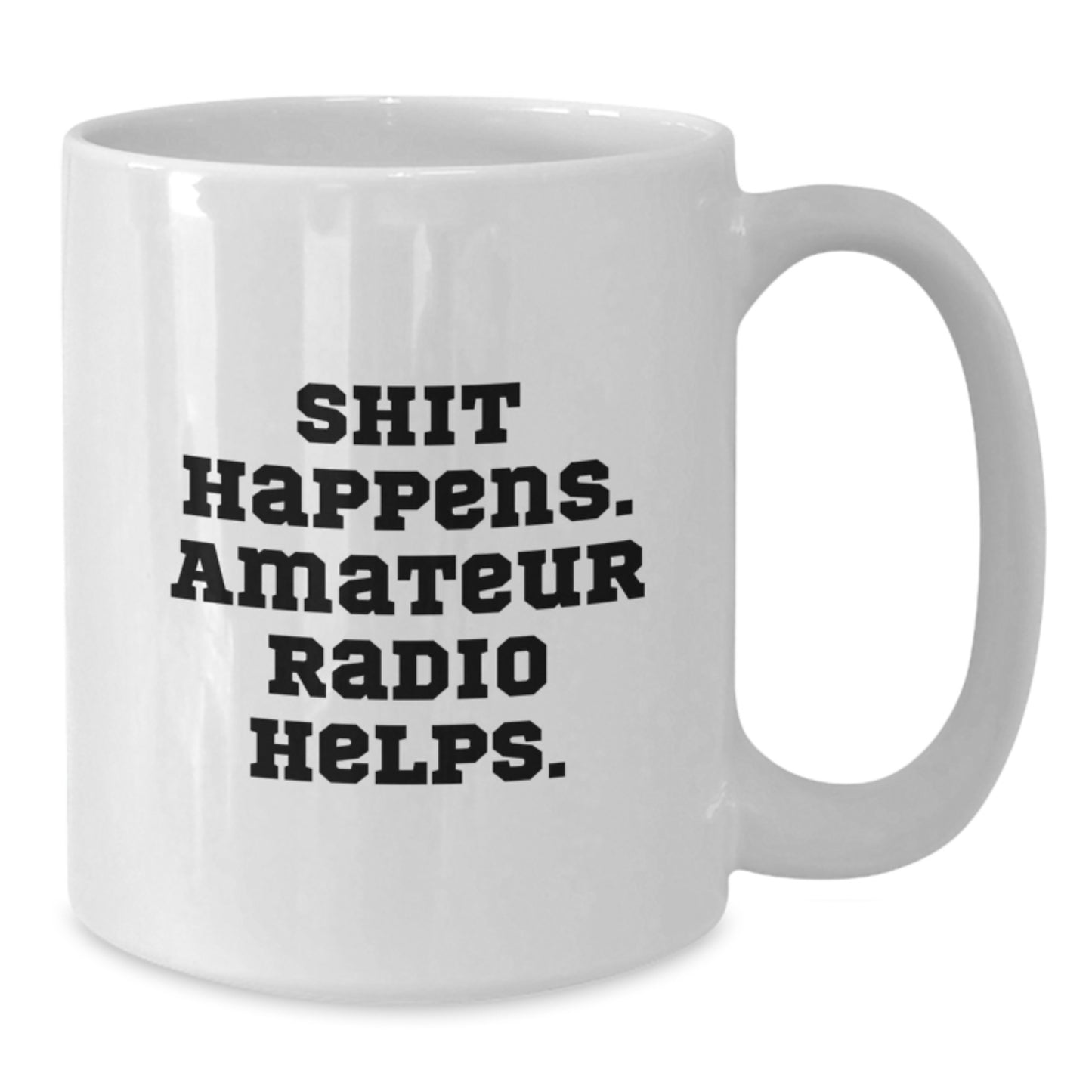Funny Amateur Radio Gifts for Men Graduation Unique White Coffee Mugs Shit Happens. Amateur Radio Helps. - Additional