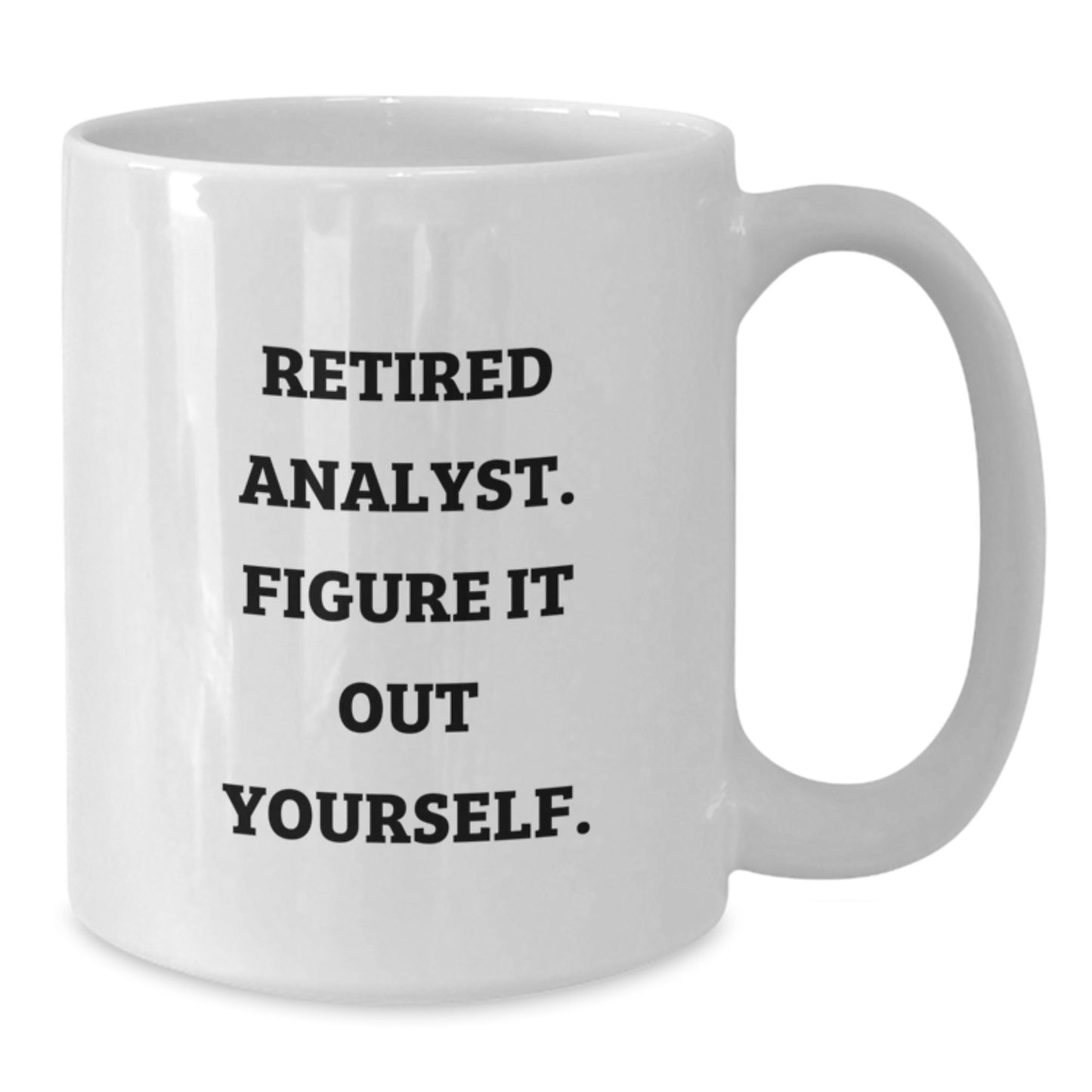 Funny Analyst Gifts for Him, White Coffee Mug - Retired Analyst Figure It Out, Unique Graduation Gift Idea from Friends - Additional