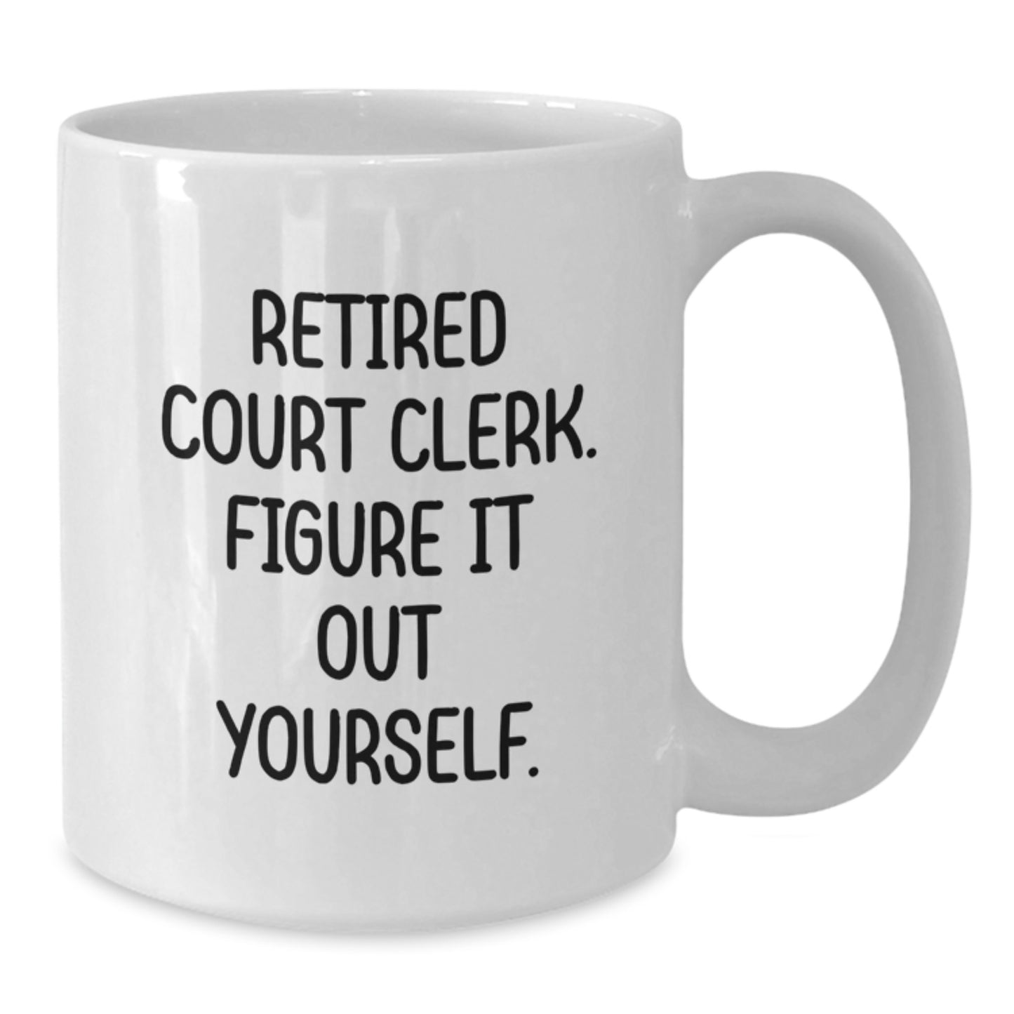 Funny Court Clerk Gifts for Men from Family, Court Clerk White Coffee Mug with 'Retired Court Clerk. Figure It Out Yourself.' Quote for Graduation Unique Gifts - Additional