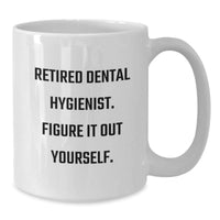 Load image into Gallery viewer, Dental Hygienist Gifts, Funny White Coffee Mug for Her from Friends on Valentine's - Retired and Figure It Out Yourself - Additional
