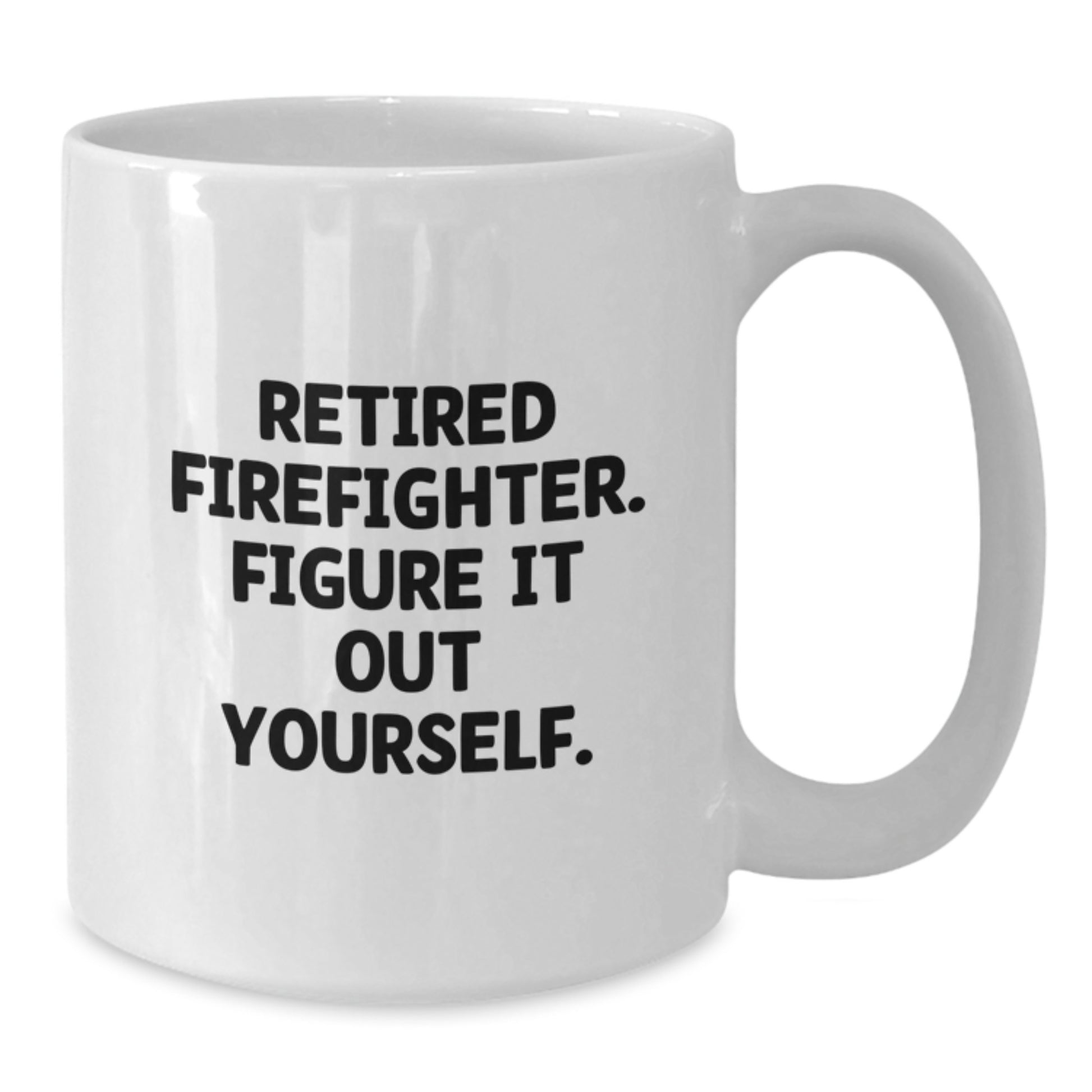 Funny Firefighter Gifts from Friends, Valentine's Unique Coffee Mugs for Firefighter Men, White Ceramic Mug with 'Figure It Out Yourself' Quote - 11oz or 15oz Capacity - Additional