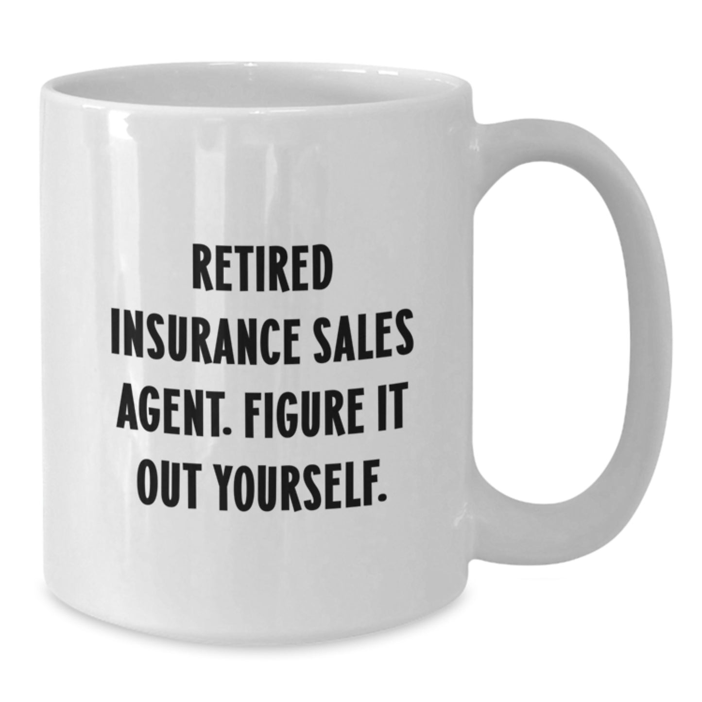 Funny Quotes for Insurance Sales Agent Gifts from Friends, White Coffee Mug for Graduation Unique Gifts, Retired Insurance Sales Agent Figure It Out Yourself - Additional