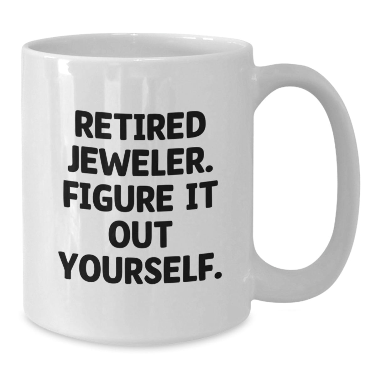 Jeweler Gift - Funny White Coffee Mug for Kids, Retired Jeweler. Figure - Additional