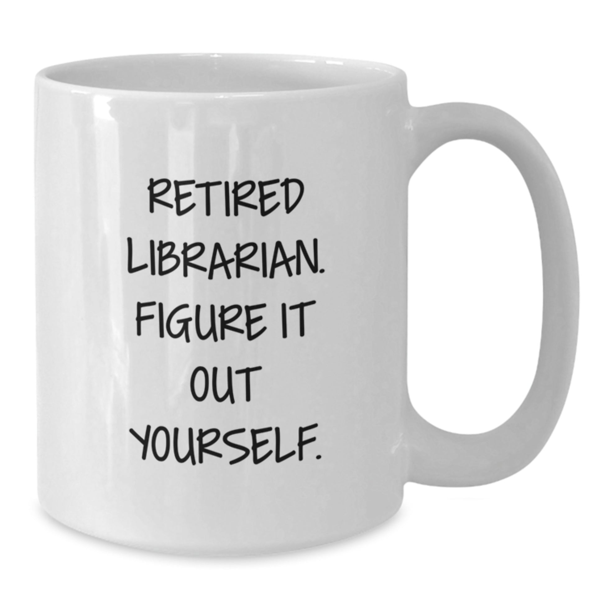 Funny Librarian Gifts for Graduation, 'Retired Librarian. Figure It Out Yourself.' White Coffee Mug Gifts from Friends to Librarian - Additional