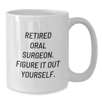 Load image into Gallery viewer, Oral Surgeon Gifts, Funny Quote, White Coffee Mug, Graduation Unique Gifts from Friends to Oral Surgeon - Additional

